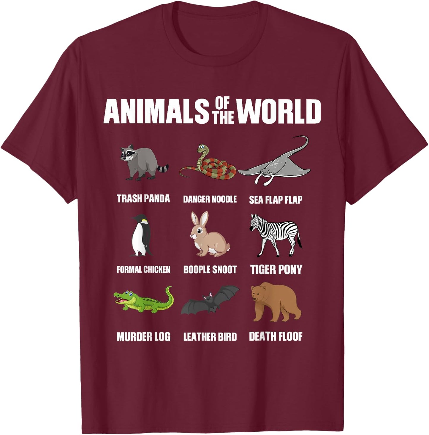 Animals Of The World Funny Animal Real Names T-Shirt - T-Shirt | Maroon