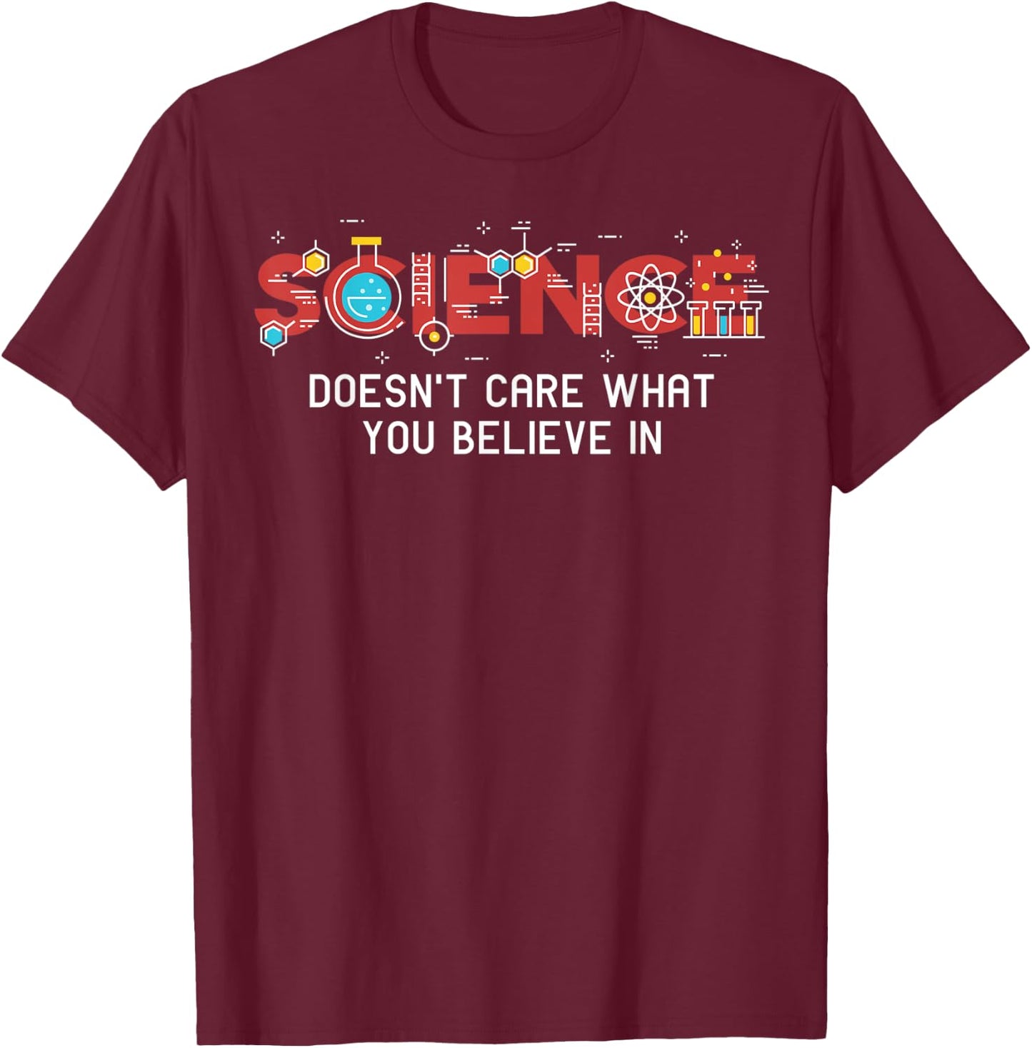 Science doesn't care what you believe in T-Shirt - T-Shirt | Maroon