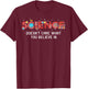 Science doesn't care what you believe in T-Shirt - T-Shirt | Maroon