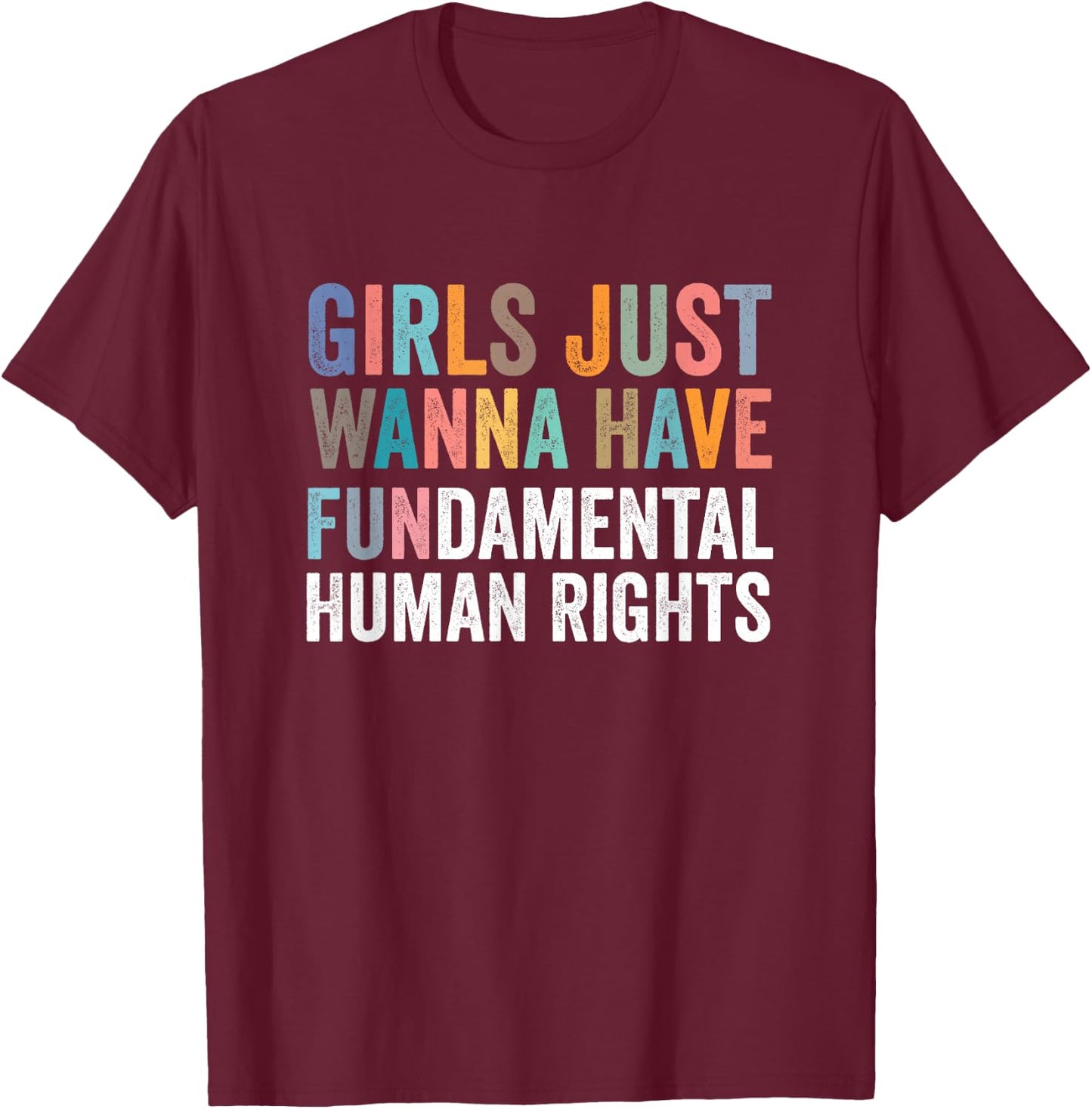 Girls Just Wanna Have Fundamental Rights T-Shirt - T-Shirt | Maroon