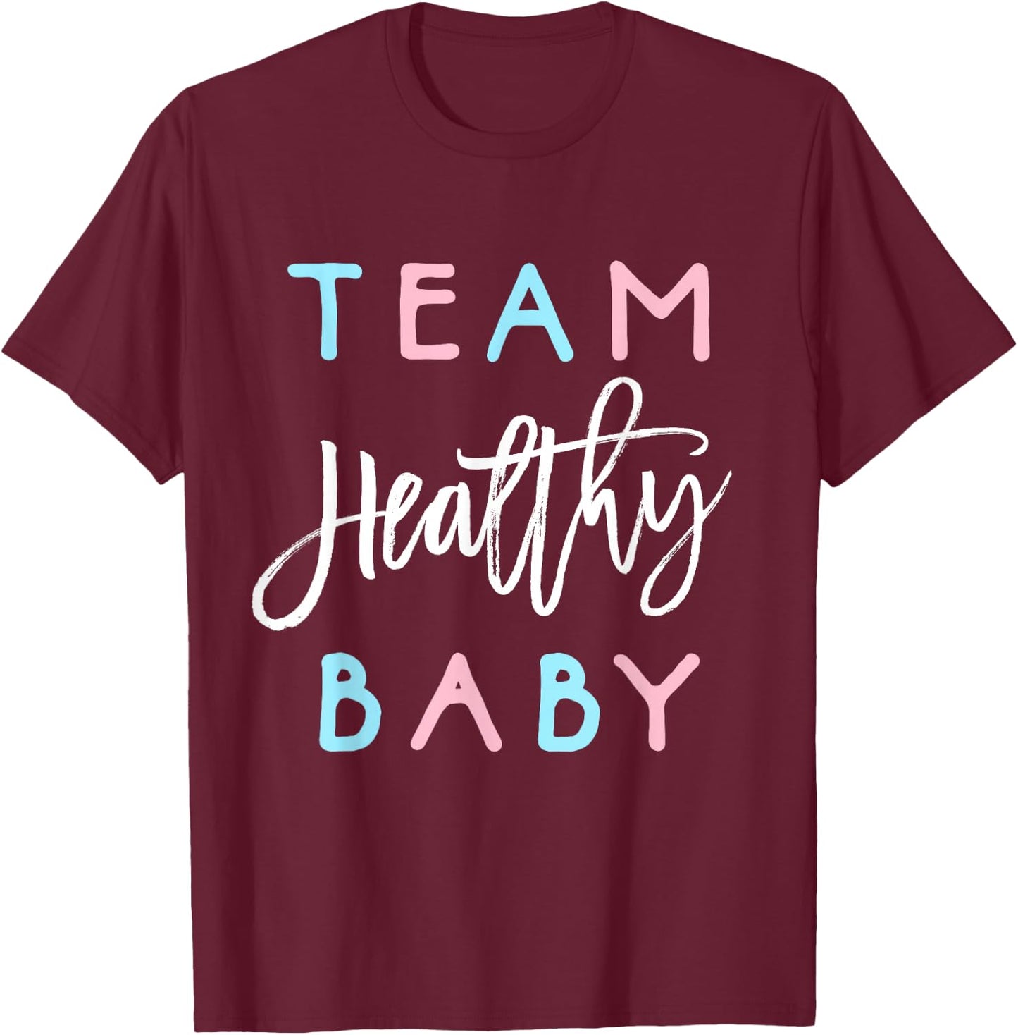 Team Healthy Baby Shirt Gender Reveal Shower Boy or Girl T-Shirt - T-Shirt | Maroon