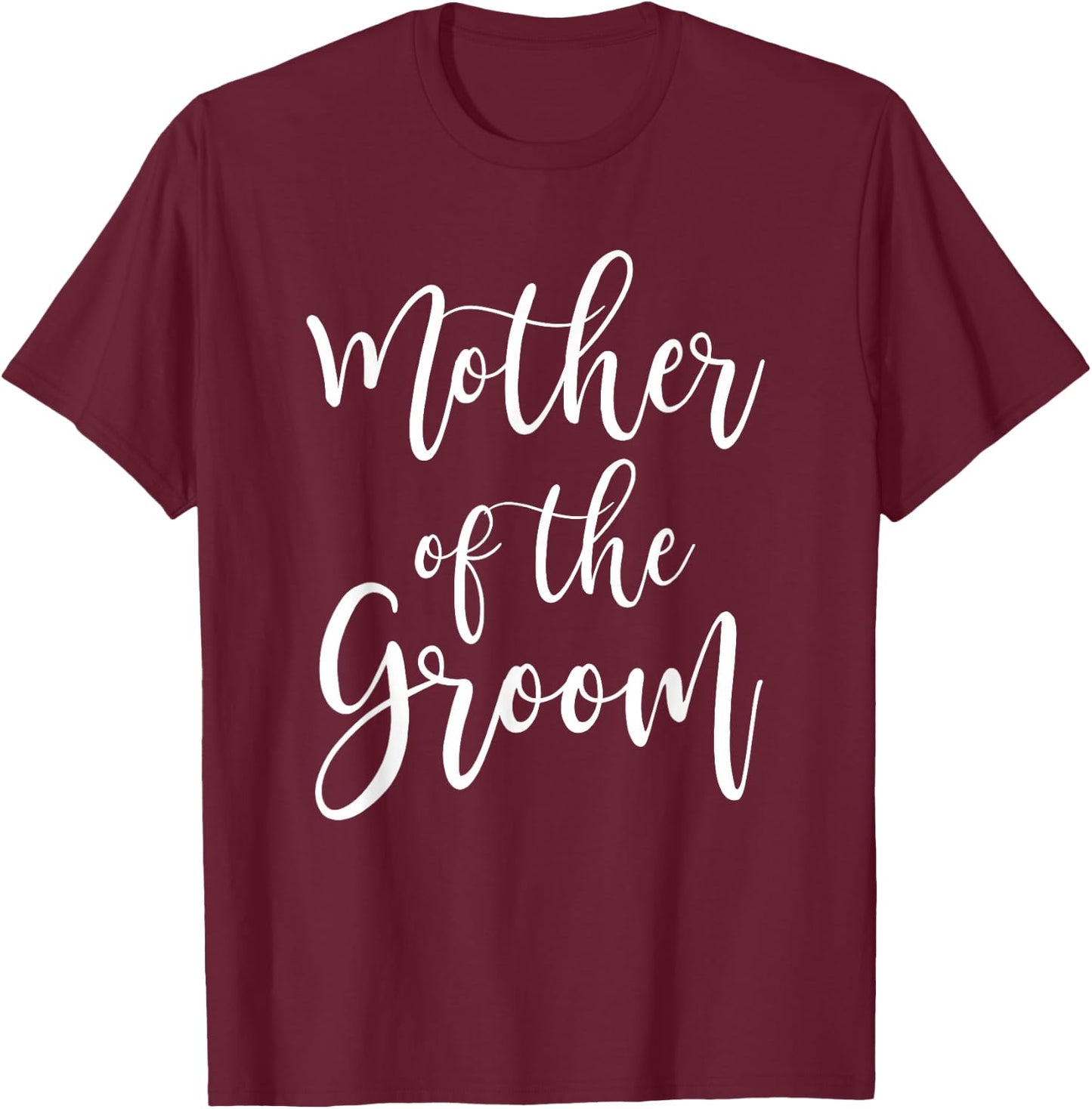 Mother of The Groom Wedding Mom Bridal Party T-Shirt - T-Shirt | Maroon