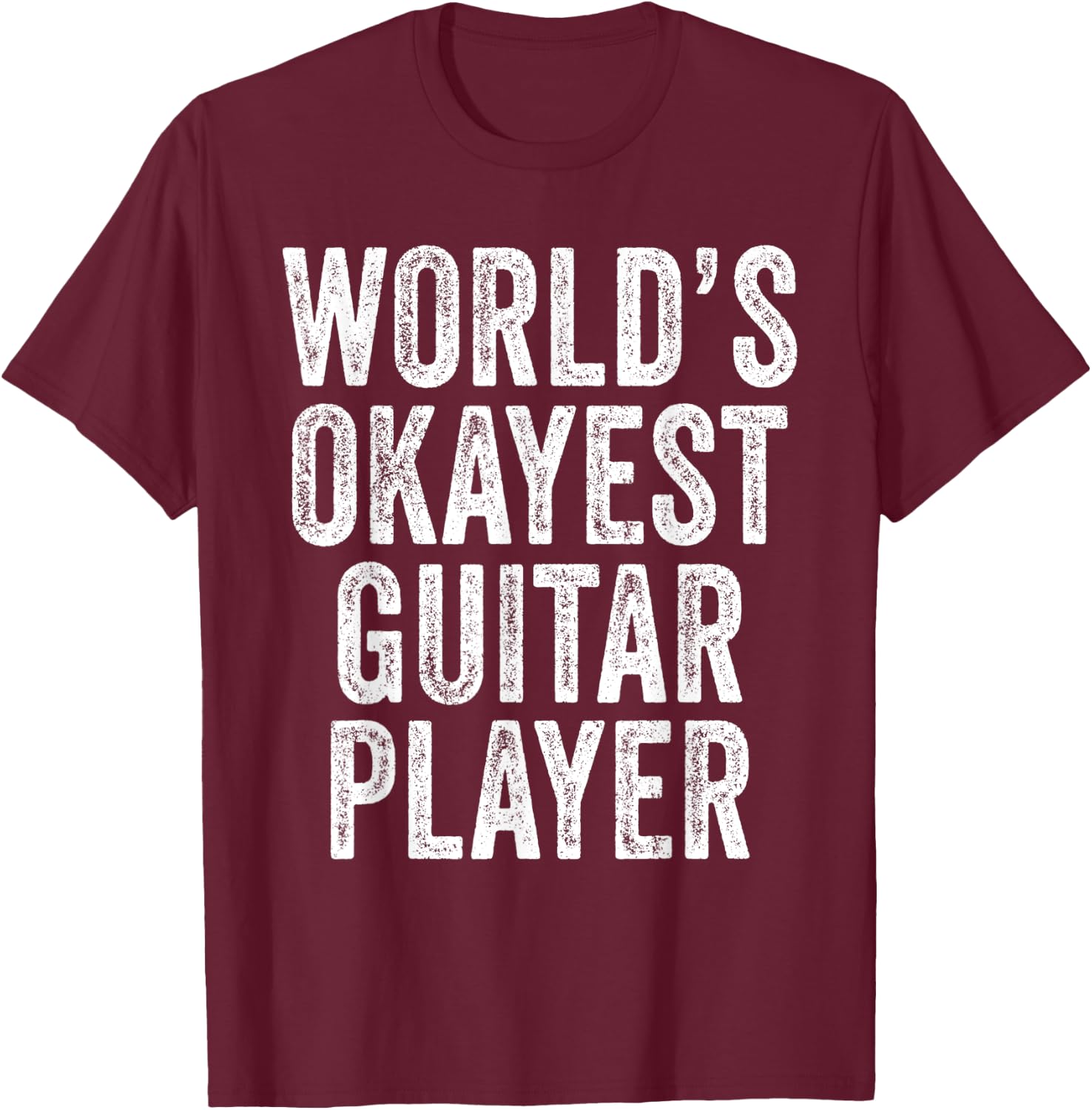 World's Okayest Guitar Player Musician Music Vintage Retro T-Shirt - T-Shirt | Maroon