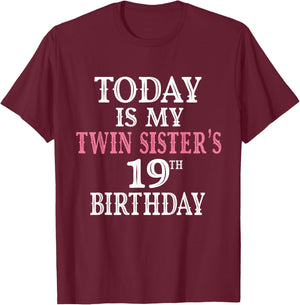 Today Is My Twin Sister's 19th Birthday Party 19 Years Old T-Shirt - T-Shirt | Maroon