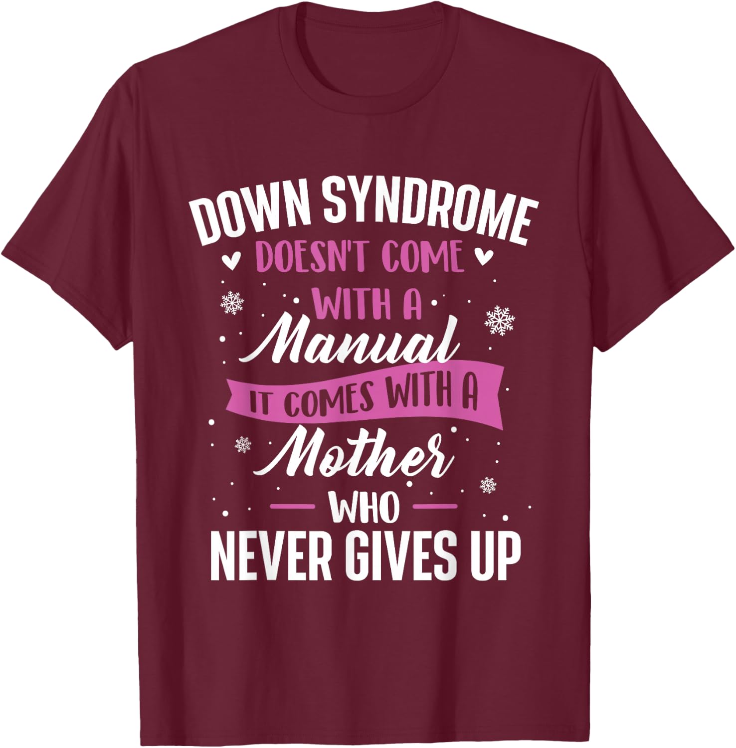 Down Syndrome Doesn't Come With A Manual - T21 Awareness T-Shirt - T-Shirt | Maroon