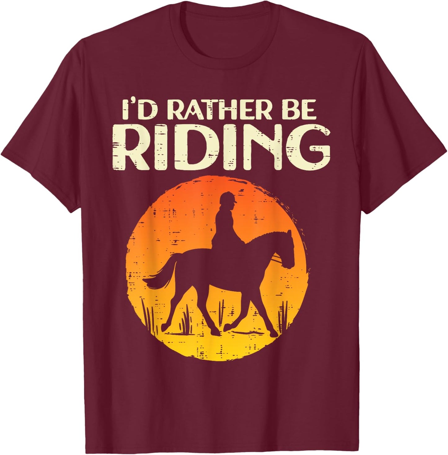 Id Rather Be Riding Susnet Horseback Equestrian Men Women T-Shirt - T-Shirt | Maroon