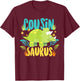Cousin Saurus Rex Dino Dinosaur for Kids T-Shirt - T-Shirt | Maroon