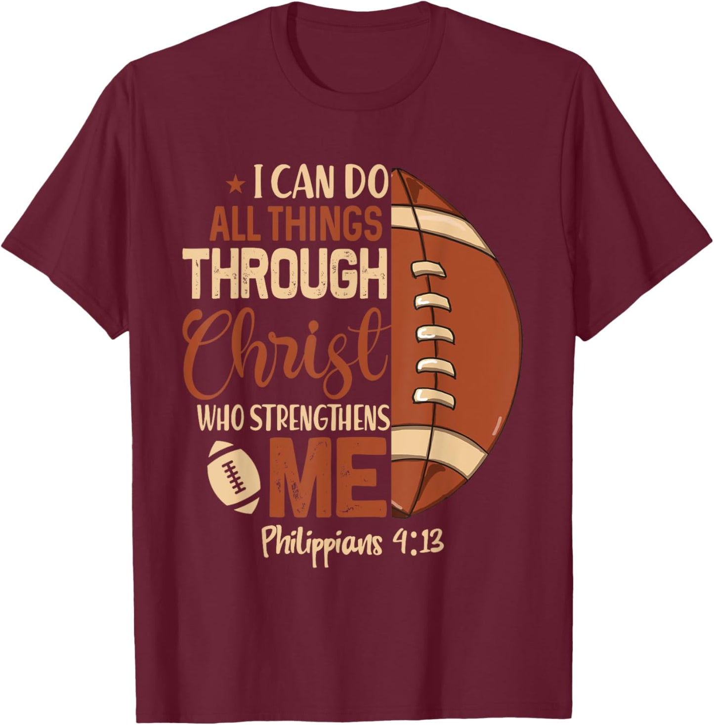 Christian Football Shirt I Can Do All Things Through Christ T-Shirt - T-Shirt | Maroon
