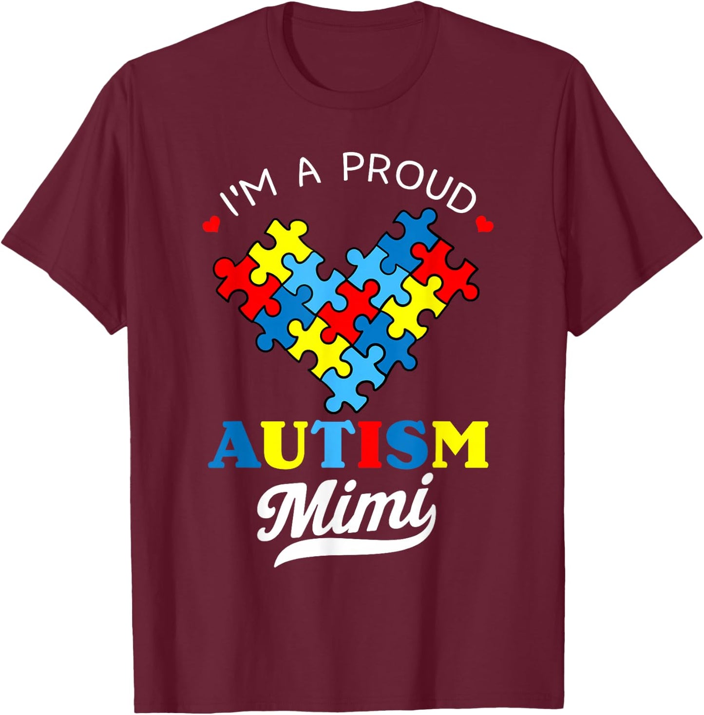 I'm A Proud Mimi Autism Awareness Autistic Heart Grandchild T-Shirt - T-Shirt | Maroon