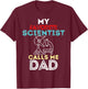 My Favorite Scientist Calls Me Dad Fathers Day Dad T-Shirt - T-Shirt | Maroon