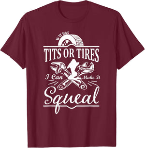 If It Has Tits Or Tires I Can Make It Squeal T-Shirt - T-Shirt | Maroon