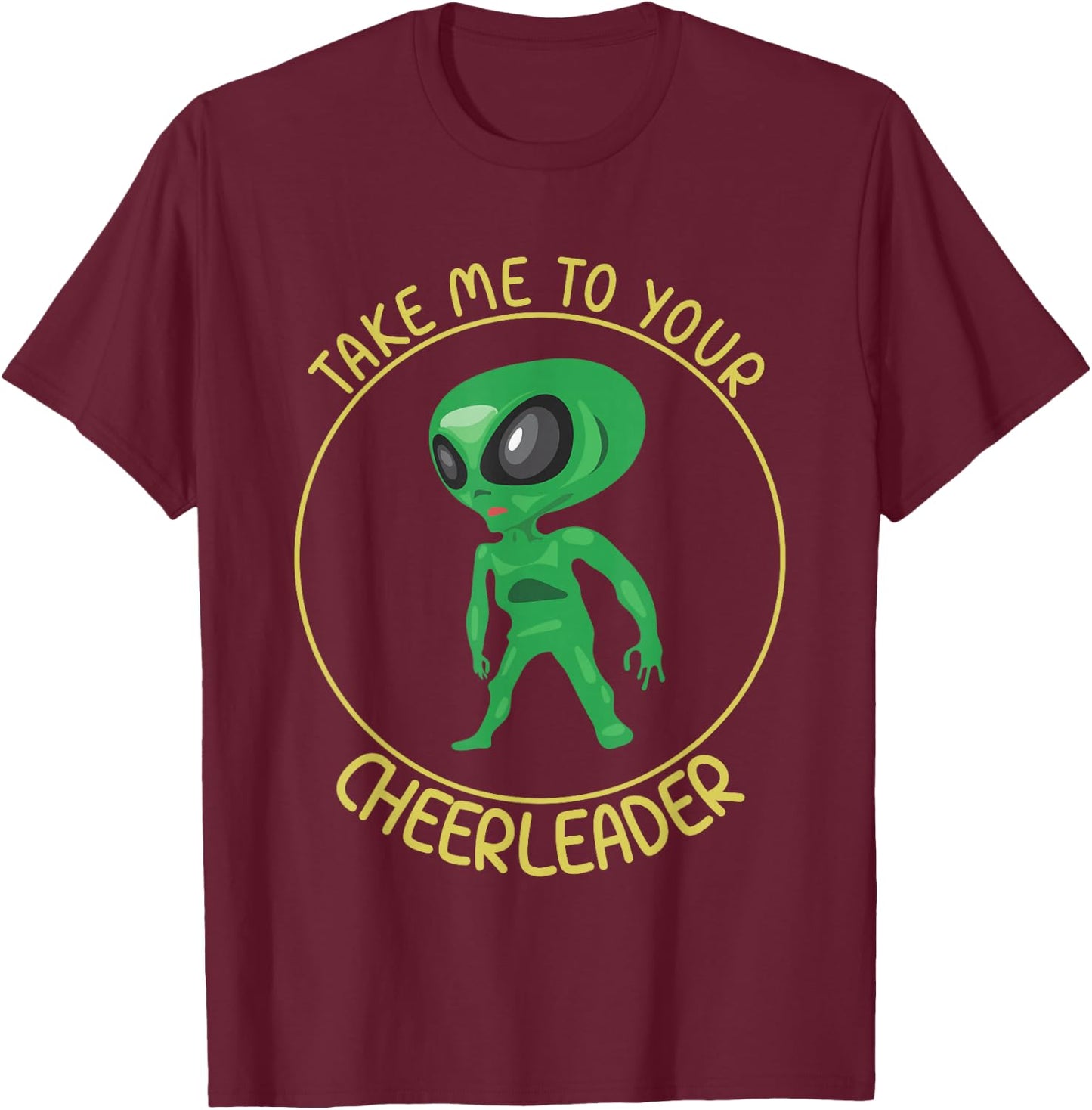 Take Me To Your Cheerleader Men Women Kids Funny Alien Lover T-Shirt - T-Shirt | Maroon