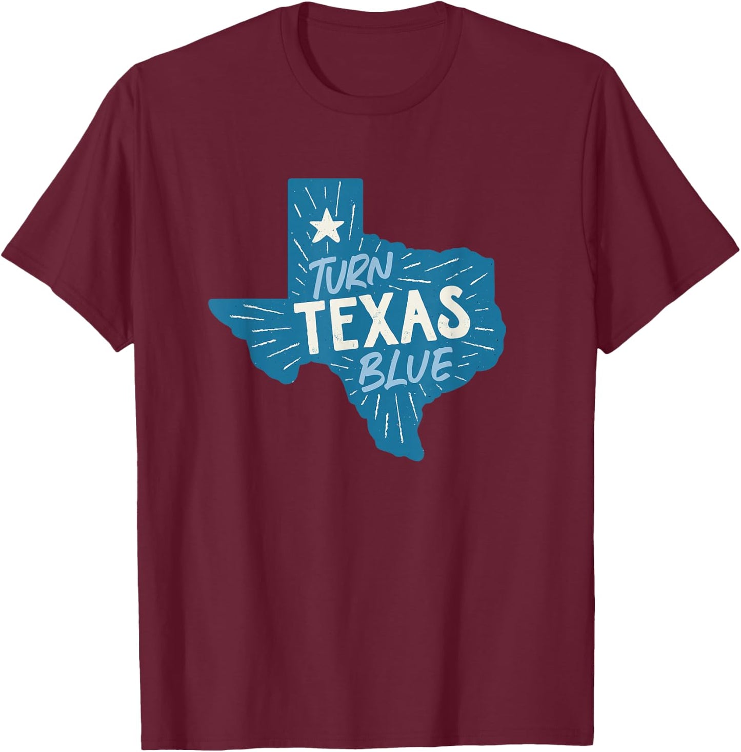 Turn Texas Blue Texas Democrats & Liberals in Texas T-Shirt - T-Shirt | Maroon