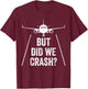 Aber haben wir absturz? Plane T-Shirt - T-Shirt | Maroon