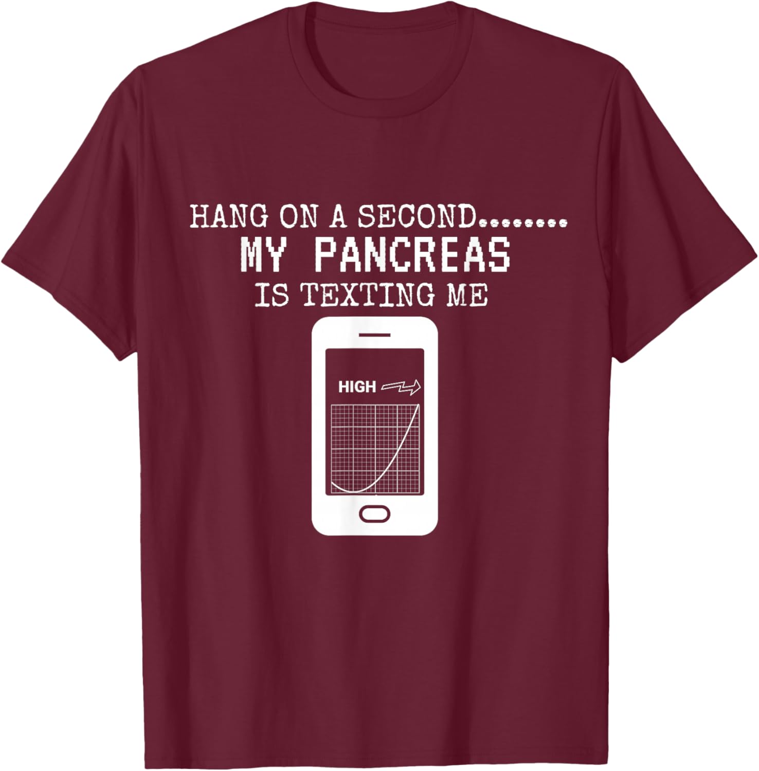 Funny Pancreas Hang On A Second My Pancreas Is Texting Me T-Shirt - T-Shirt | Maroon
