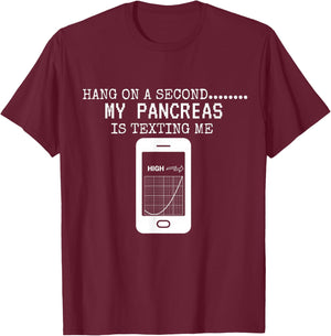 Funny Pancreas Hang On A Second My Pancreas Is Texting Me T-Shirt - T-Shirt | Maroon