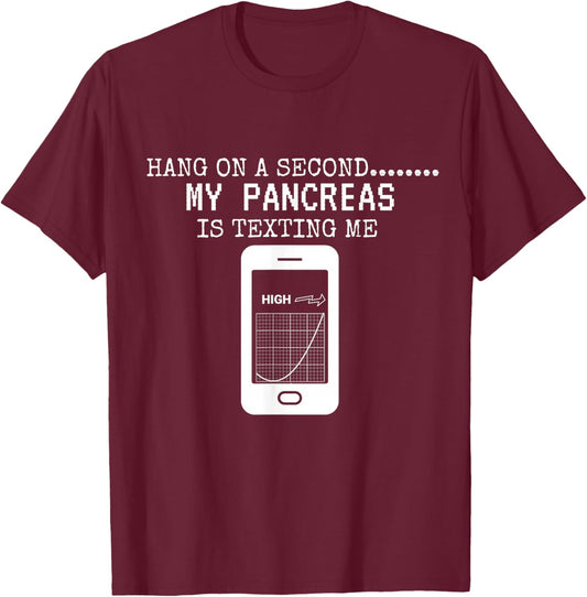 Funny Pancreas Hang On A Second My Pancreas Is Texting Me T-Shirt - T-Shirt | Maroon
