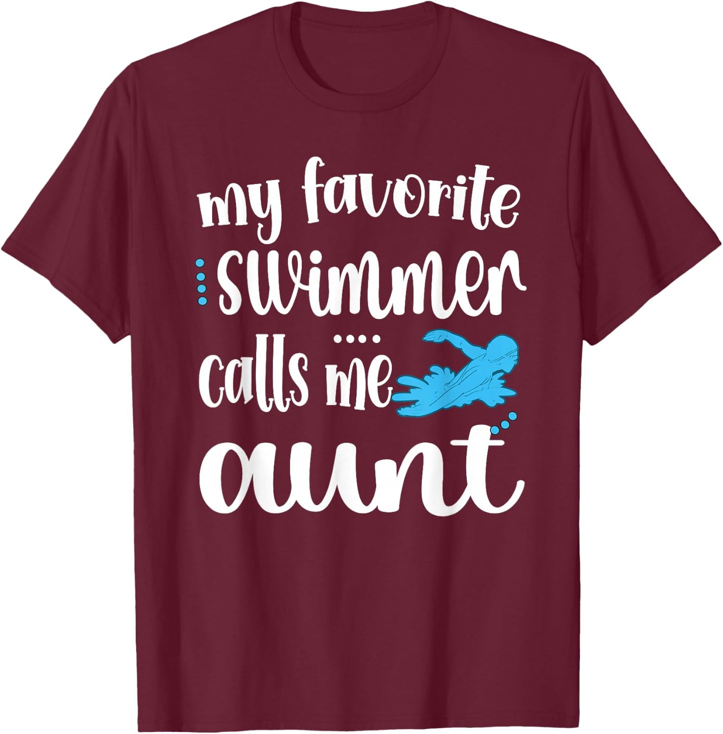 My Favorite Swimmer Calls Me Aunt Swim Auntie T-Shirt - T-Shirt | Maroon