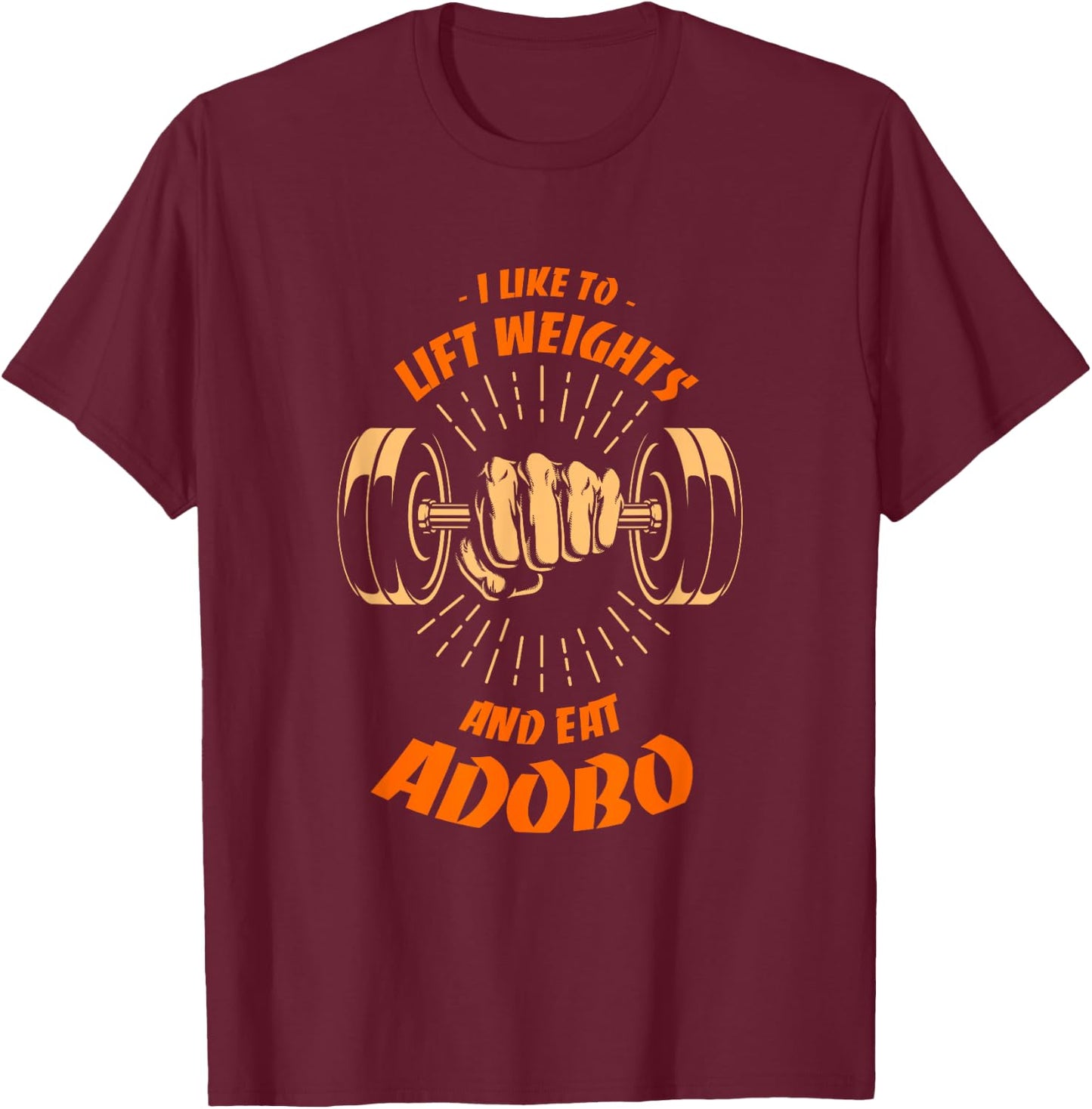 I Like to Lift Weights and Eat Adobo Workout Filipino Dish T-Shirt - T-Shirt | Maroon