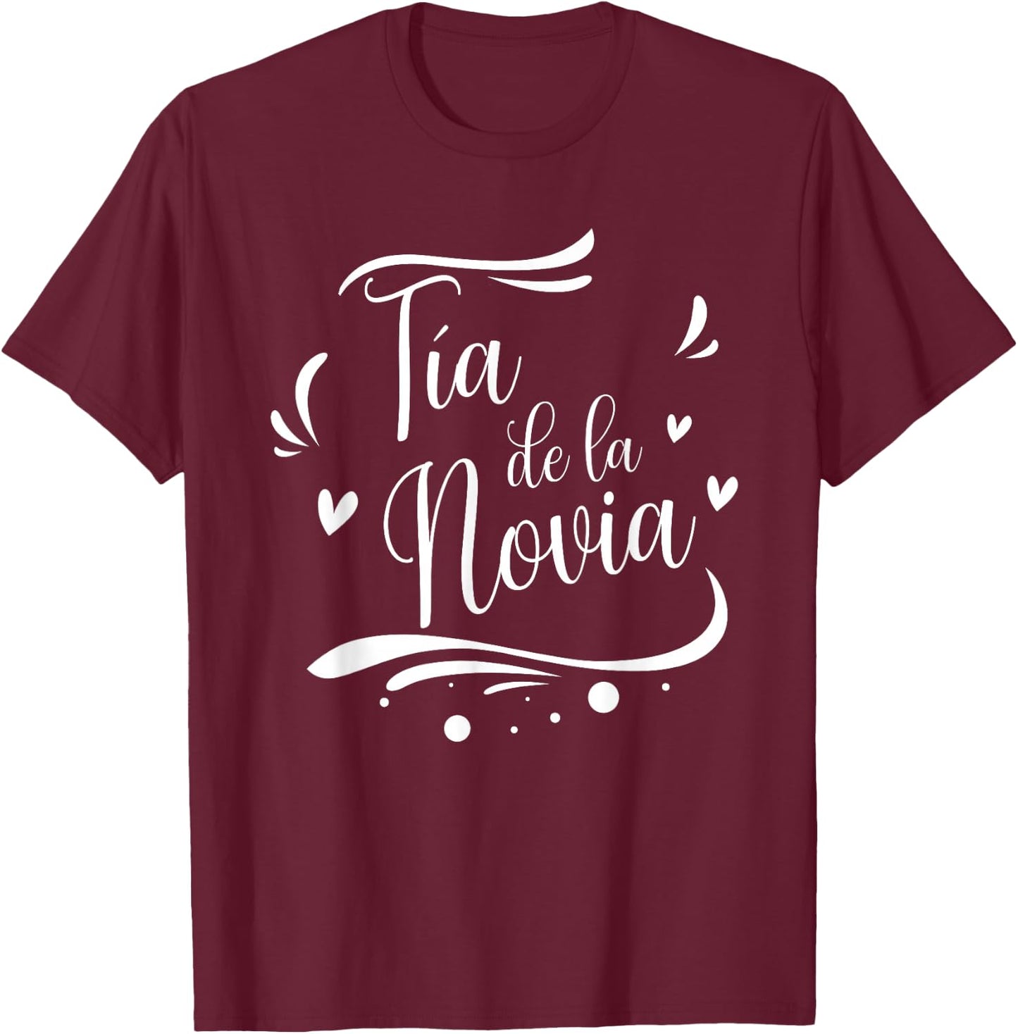 Tia De La Novia Spanish Aunt of the Bride T-Shirt - T-Shirt | Maroon