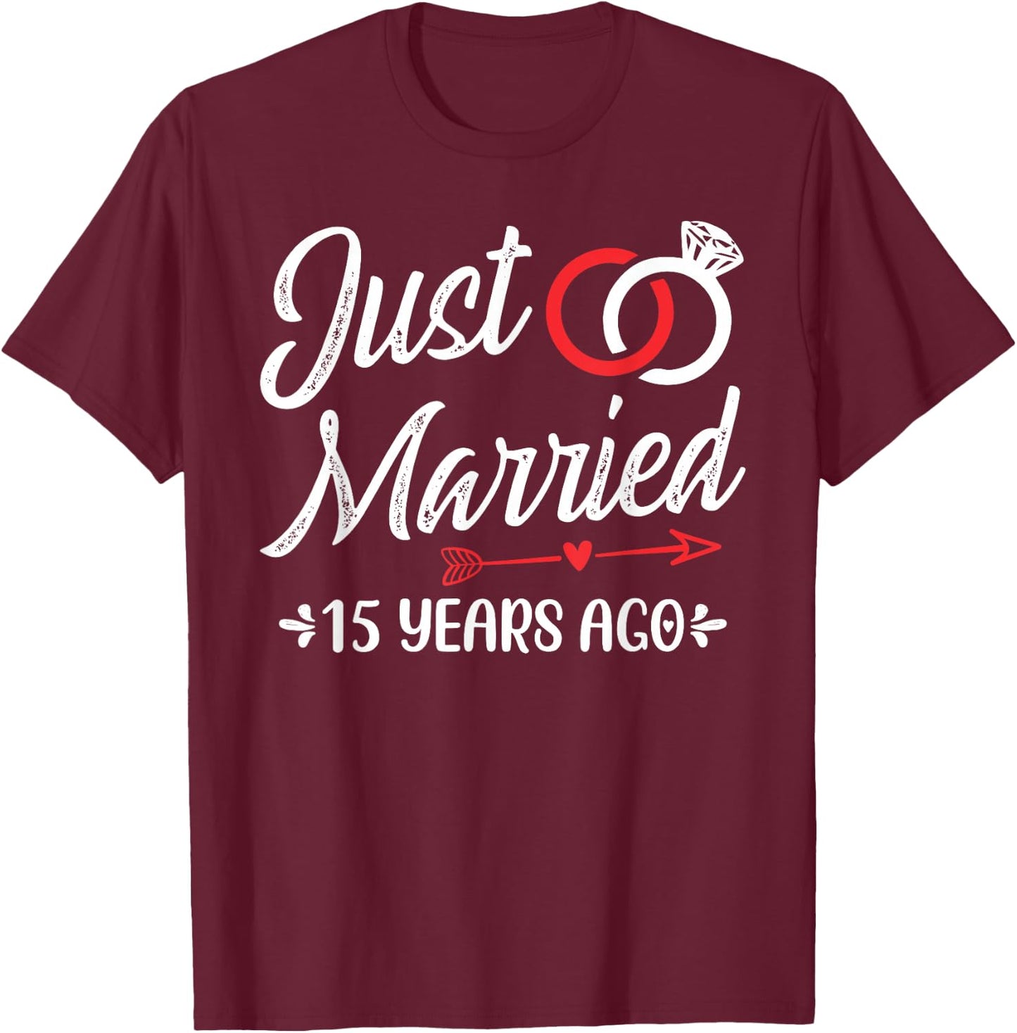 Just Married 15 Years Ago, Happy 15th Wedding Anniversary T-Shirt - T-Shirt | Maroon