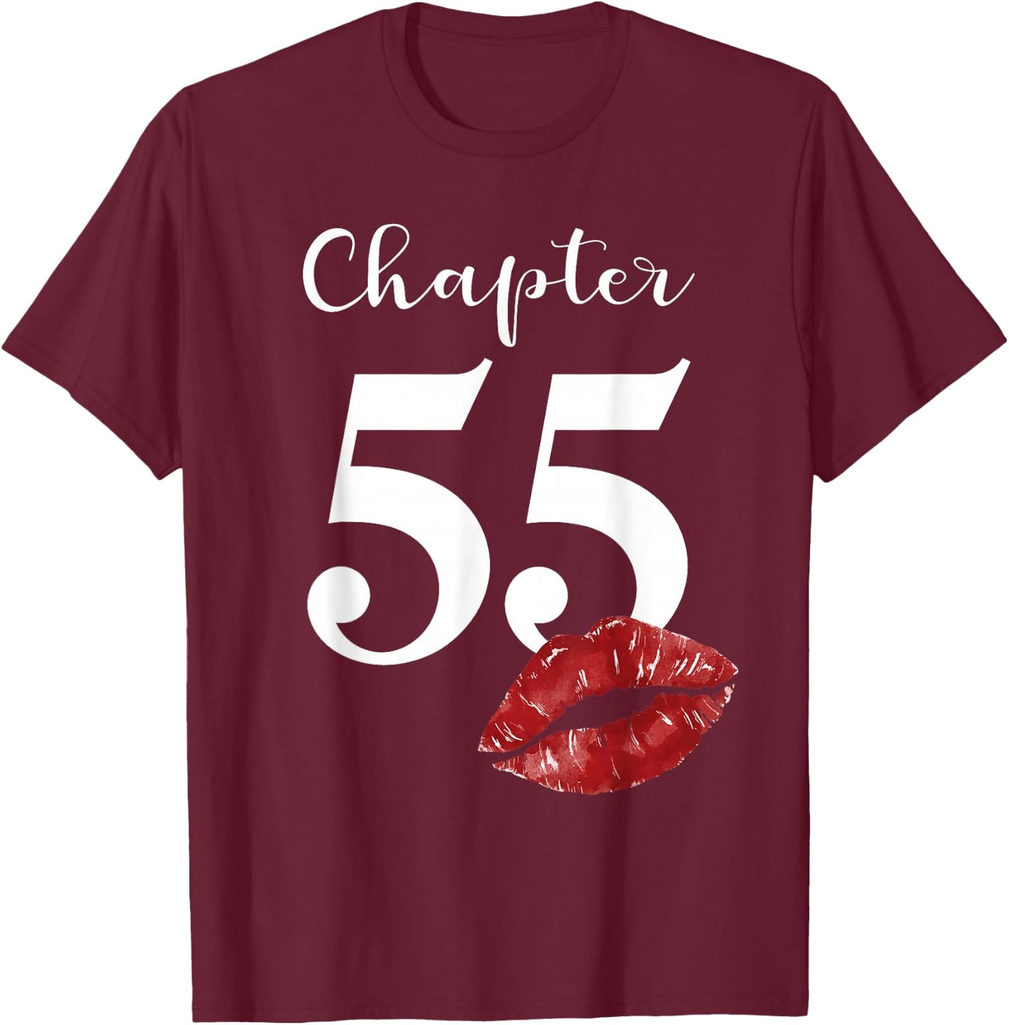 55th Birthday Chapter Red Lips Kiss 55 Years Old Party T-Shirt - T-Shirt | Maroon