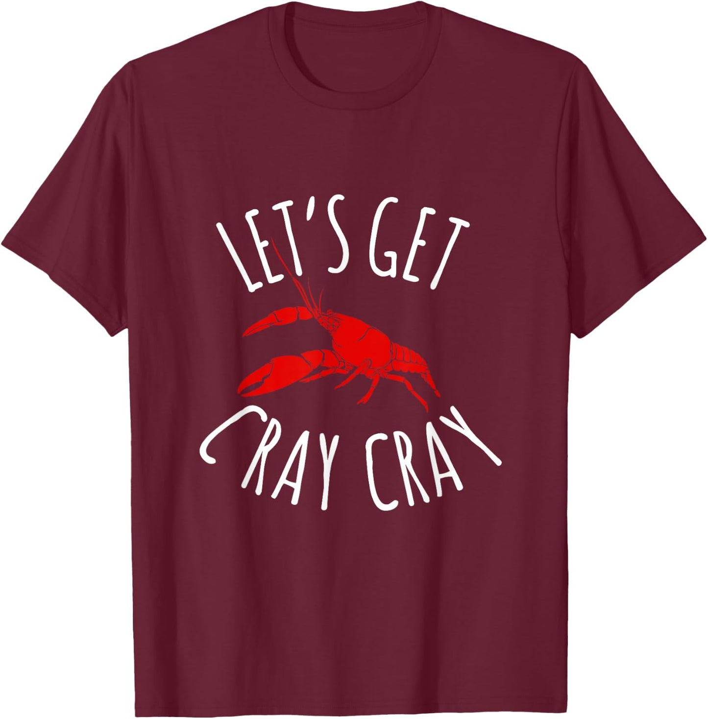Funny New Orleans Bachelorette | Let's Get Cray Cray T-Shirt - T-Shirt | Maroon