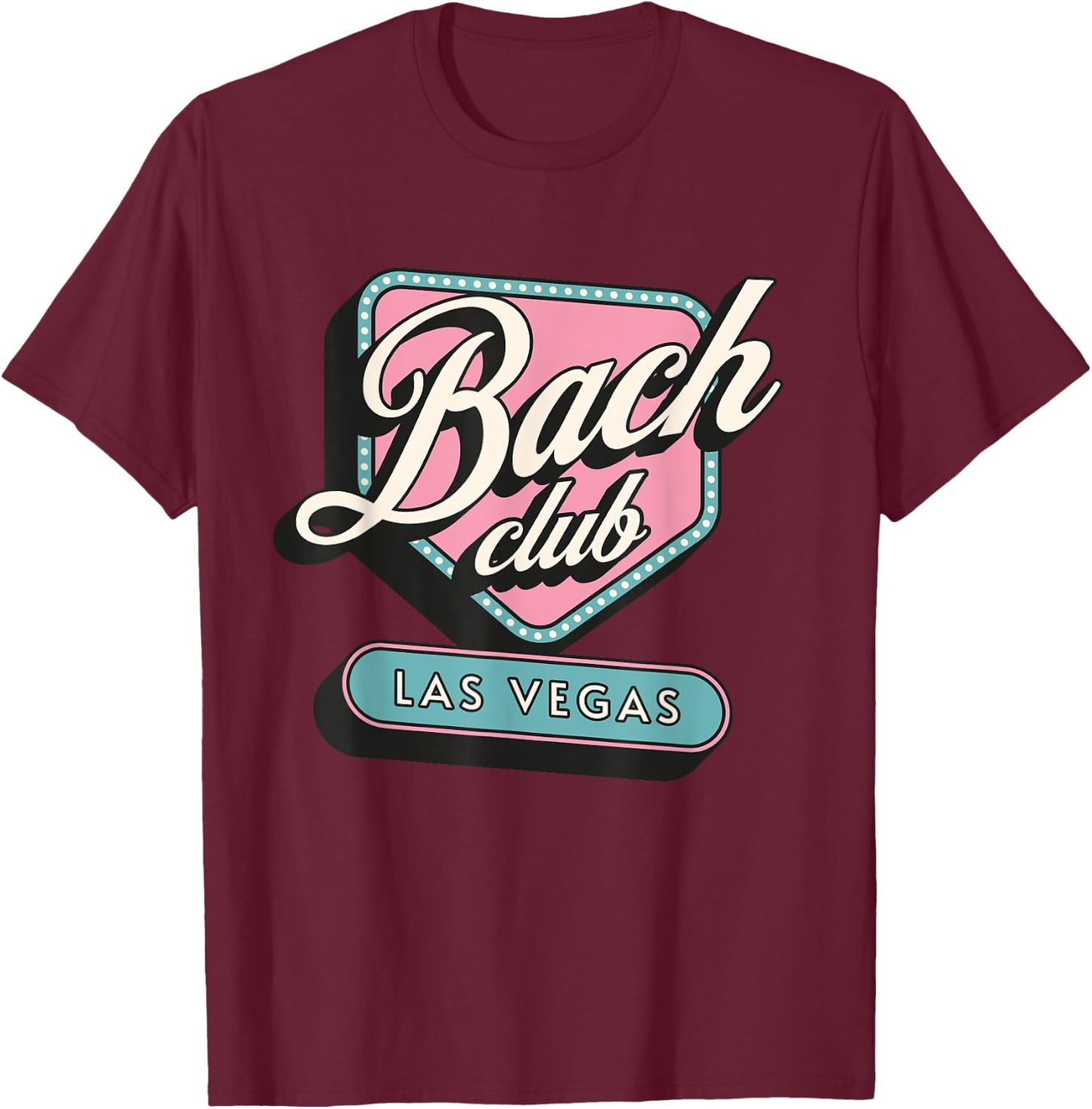 Las Vegas Bachelorette party bach club Vegas girls trip T-Shirt - T-Shirt | Maroon