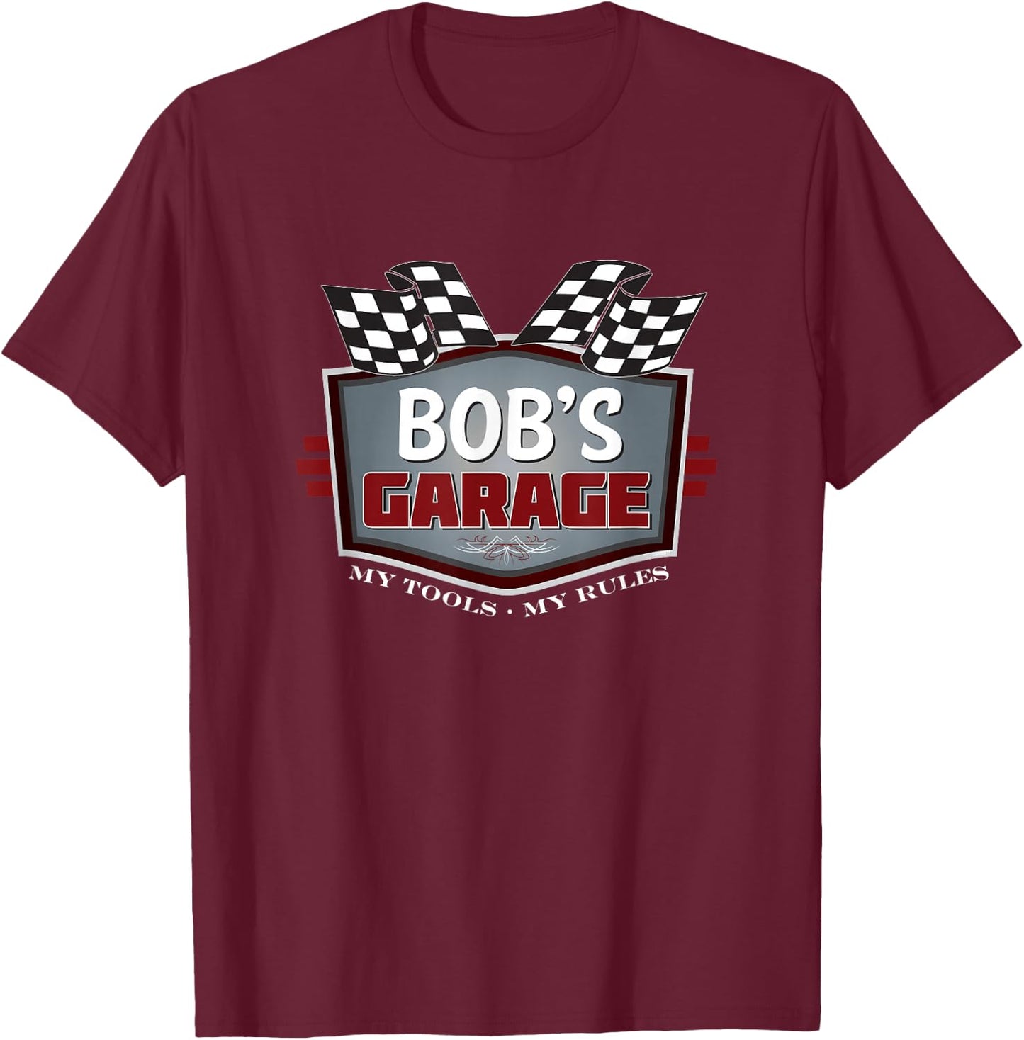 Bob's Garage Funny Car Guy My Tools My Rules T-Shirt - T-Shirt | Maroon
