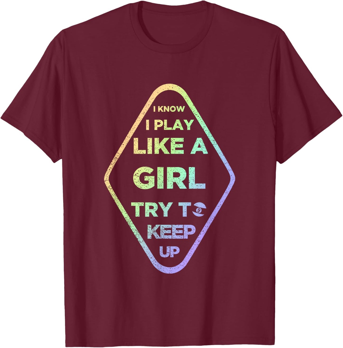 Play Like Girl 9 Ball - Nine Ball Gift Girls & Women T-Shirt - T-Shirt | Maroon