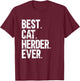 Best Cat Herder Ever Funny Herding Cats Humorous T-Shirt - T-Shirt | Maroon
