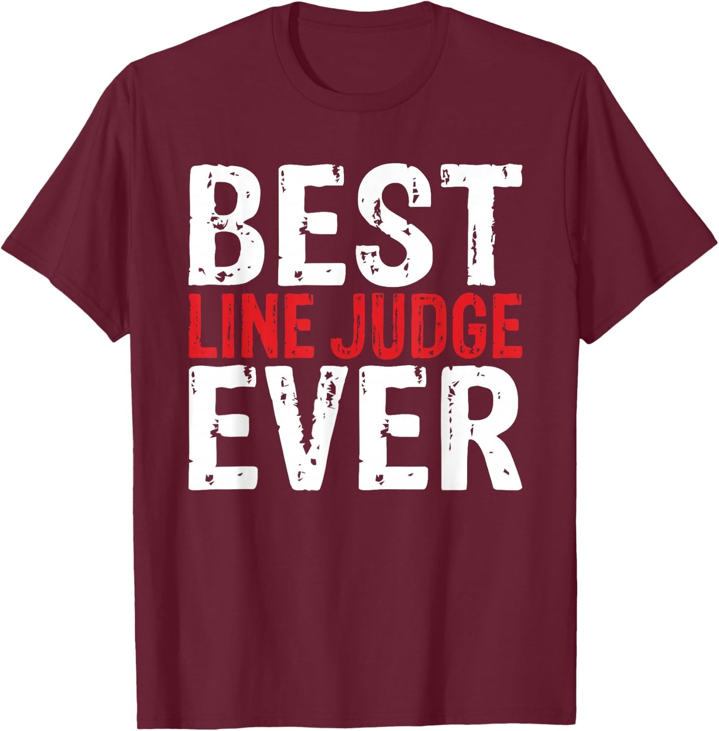 Best Line Judge Ever Shirt T-Shirt - T-Shirt | Maroon