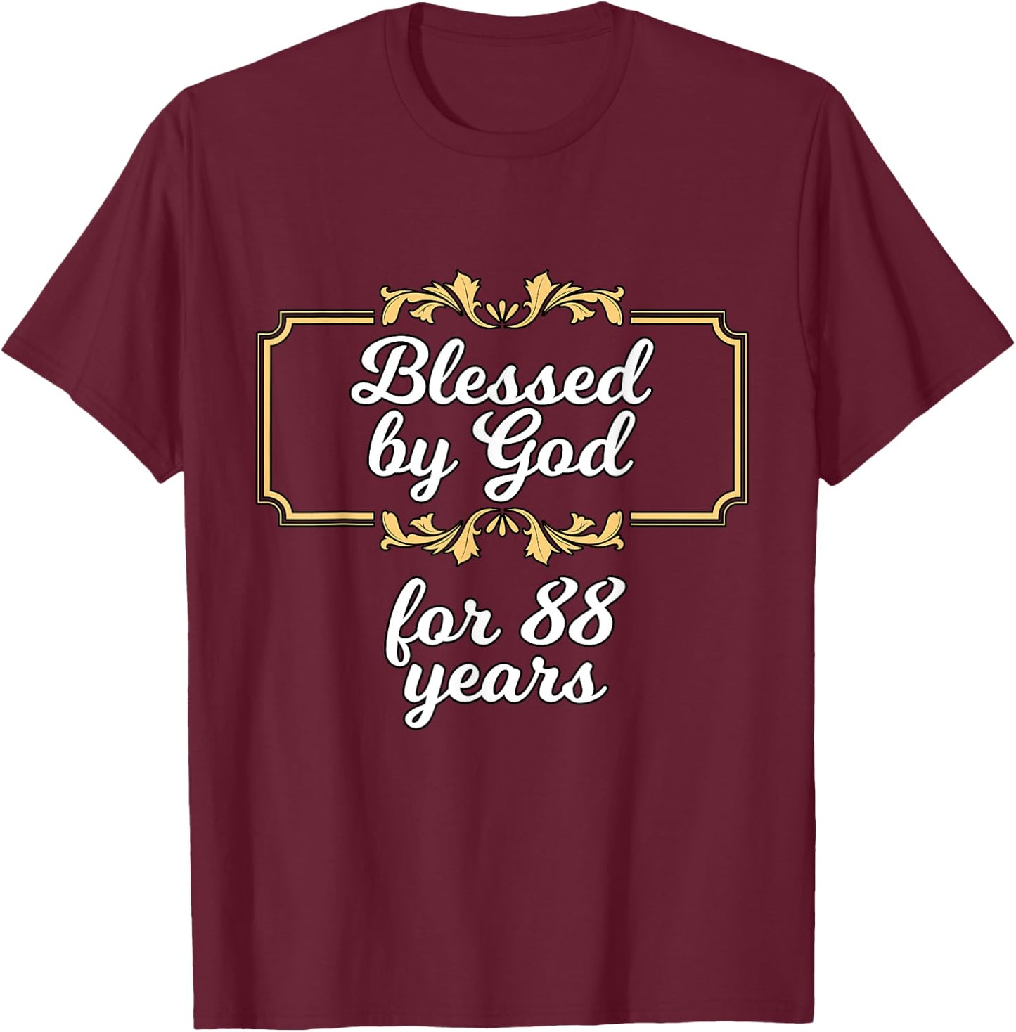 Blessed By God for 88 Years, 88th Birthday Vintage T-Shirt - T-Shirt | Maroon