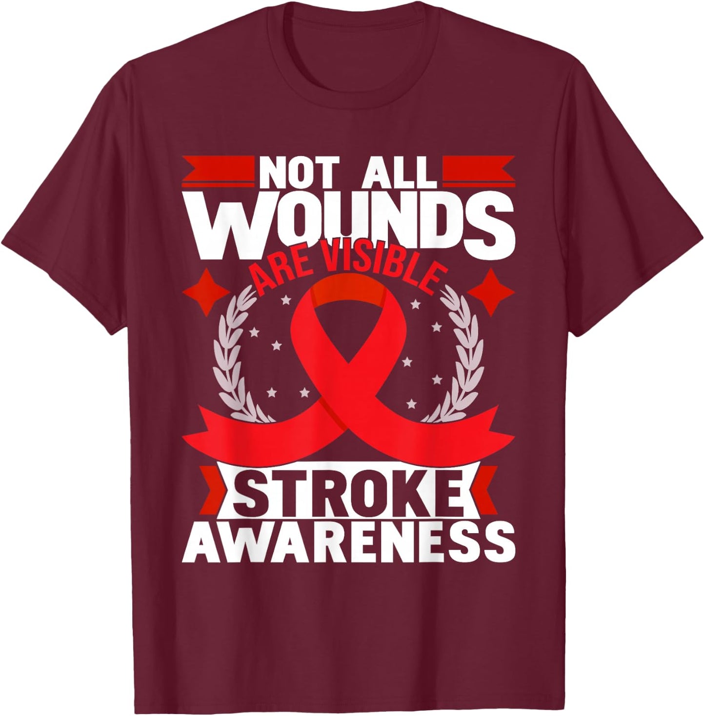 Not All Wounds Are Visible - Stroke Awareness Red Ribbon T-Shirt - T-Shirt | Maroon