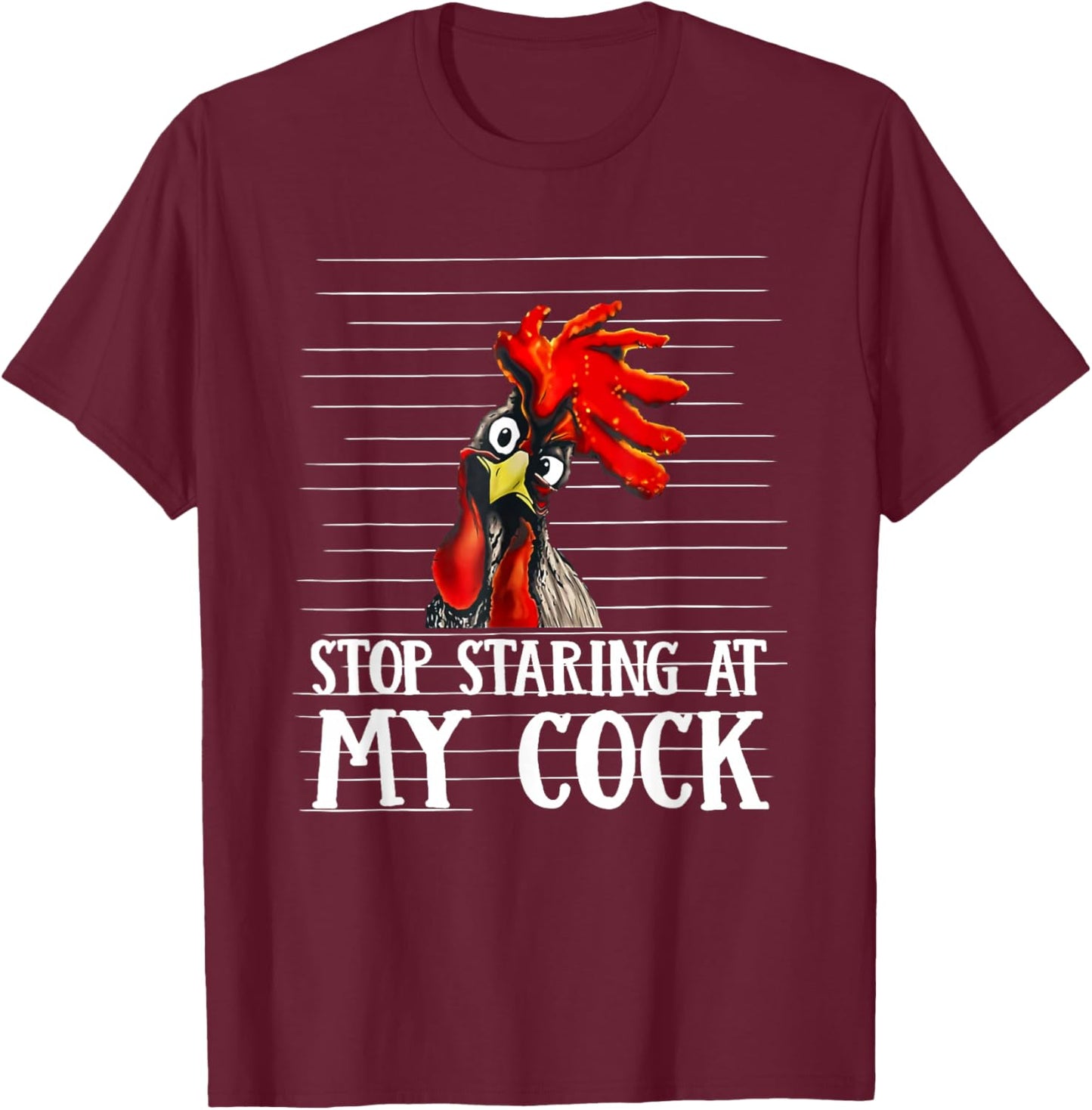 Stop Staring at My Cock Funny T-Shirt - T-Shirt | Maroon