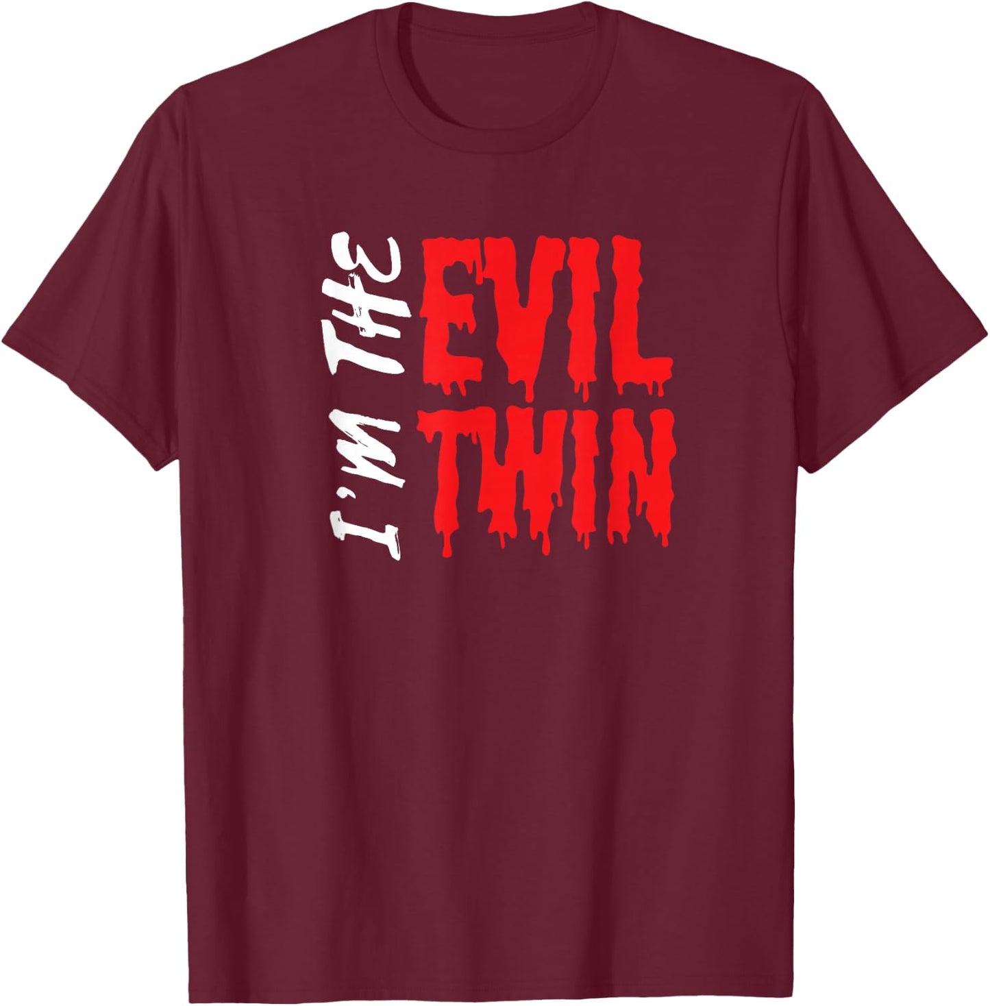 Im The Evil Twin | Funny Halloween Horror Shirt T-Shirt - T-Shirt | Maroon