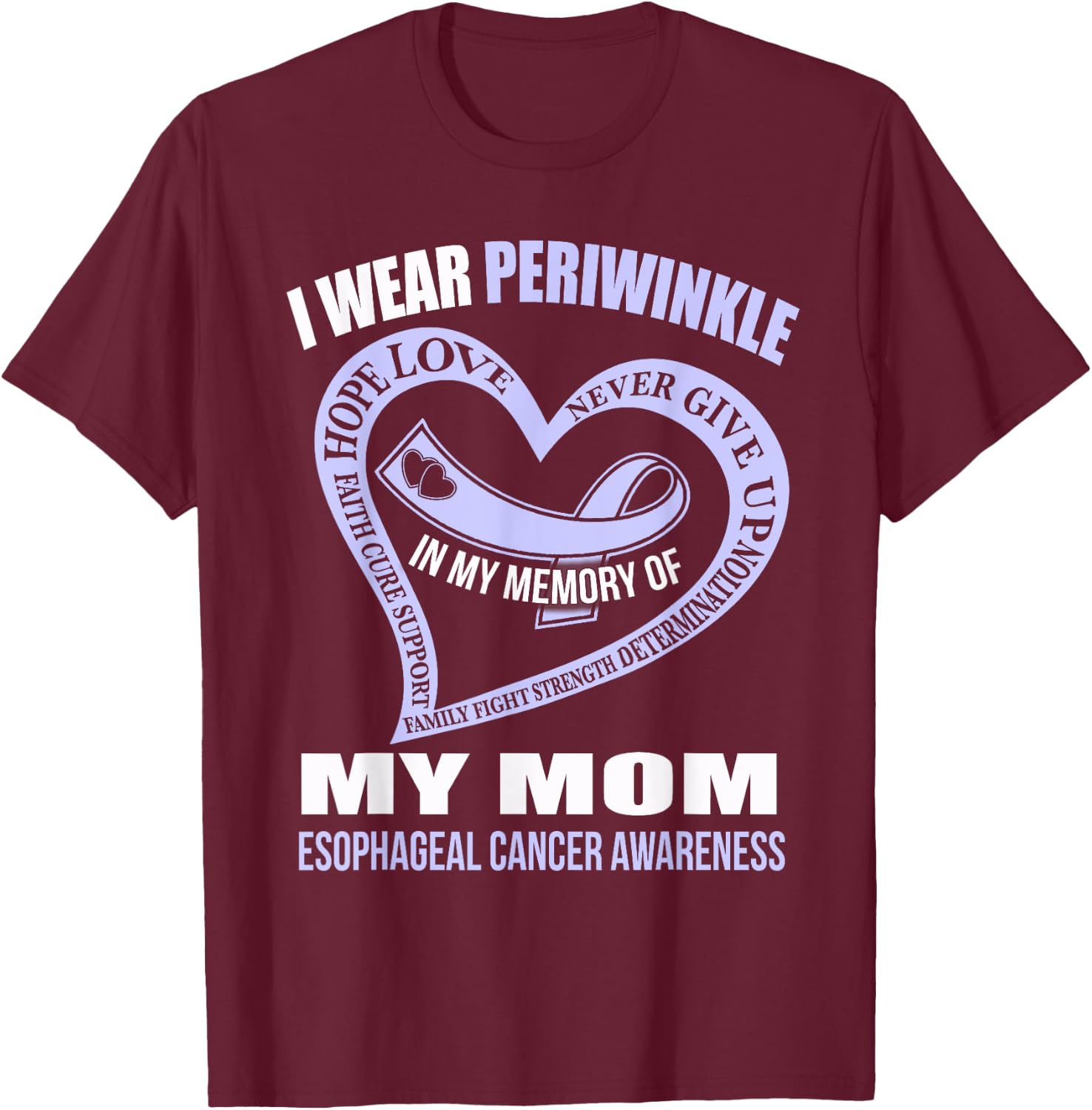 In my memory of my mom ESOPHAGEAL CANCER AWARENESS T-Shirt - T-Shirt | Maroon
