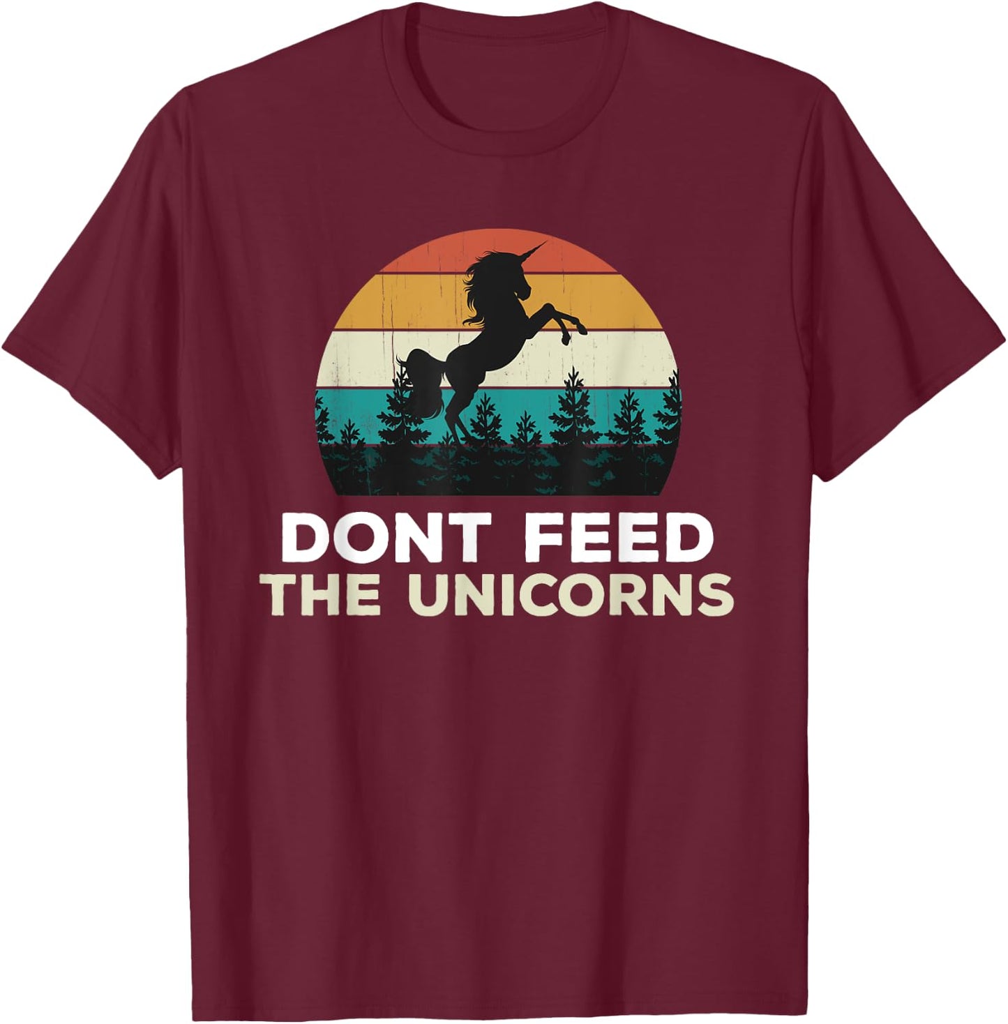 Funny Unicorn Party - Don't Feed The Unicorns Joke, Fun Cute T-Shirt - T-Shirt | Maroon