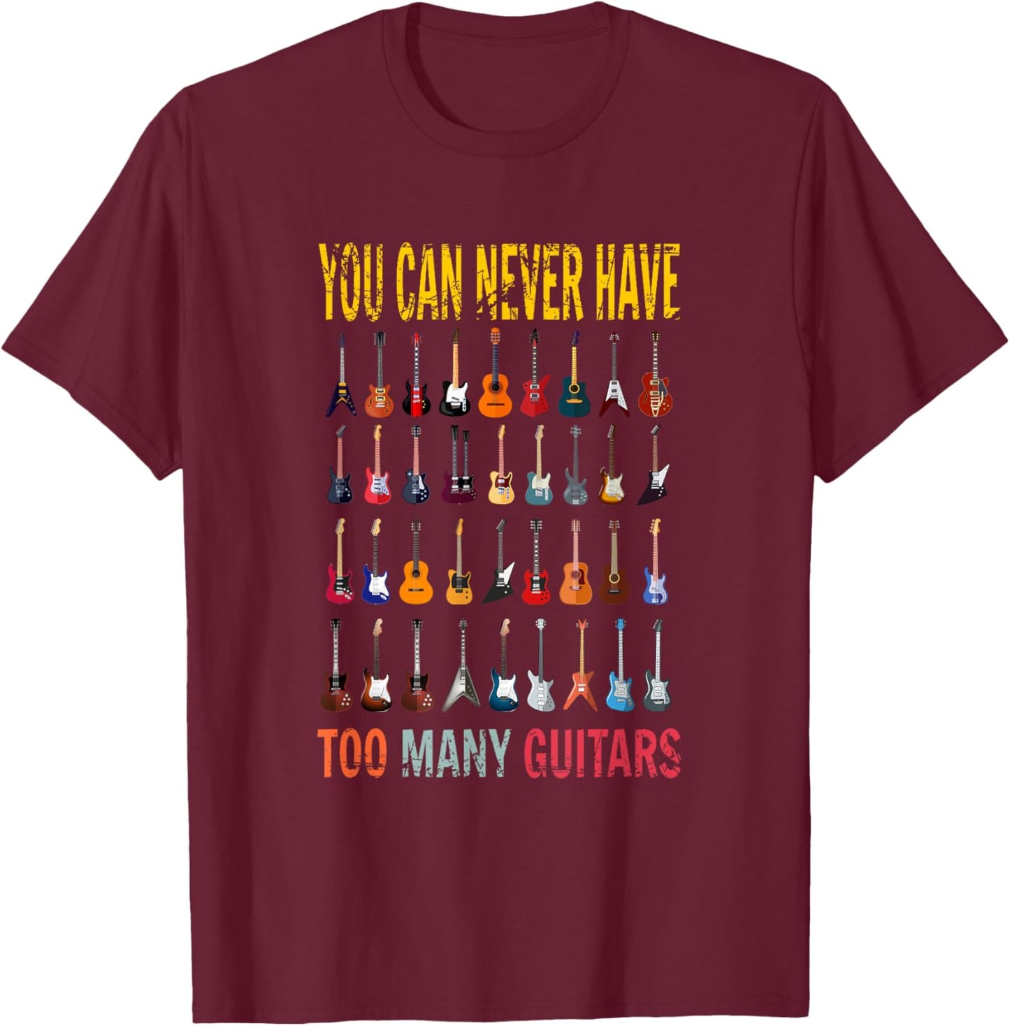 Bass Musician Pick You can never have too many Guitars T-Shirt - T-Shirt | Maroon