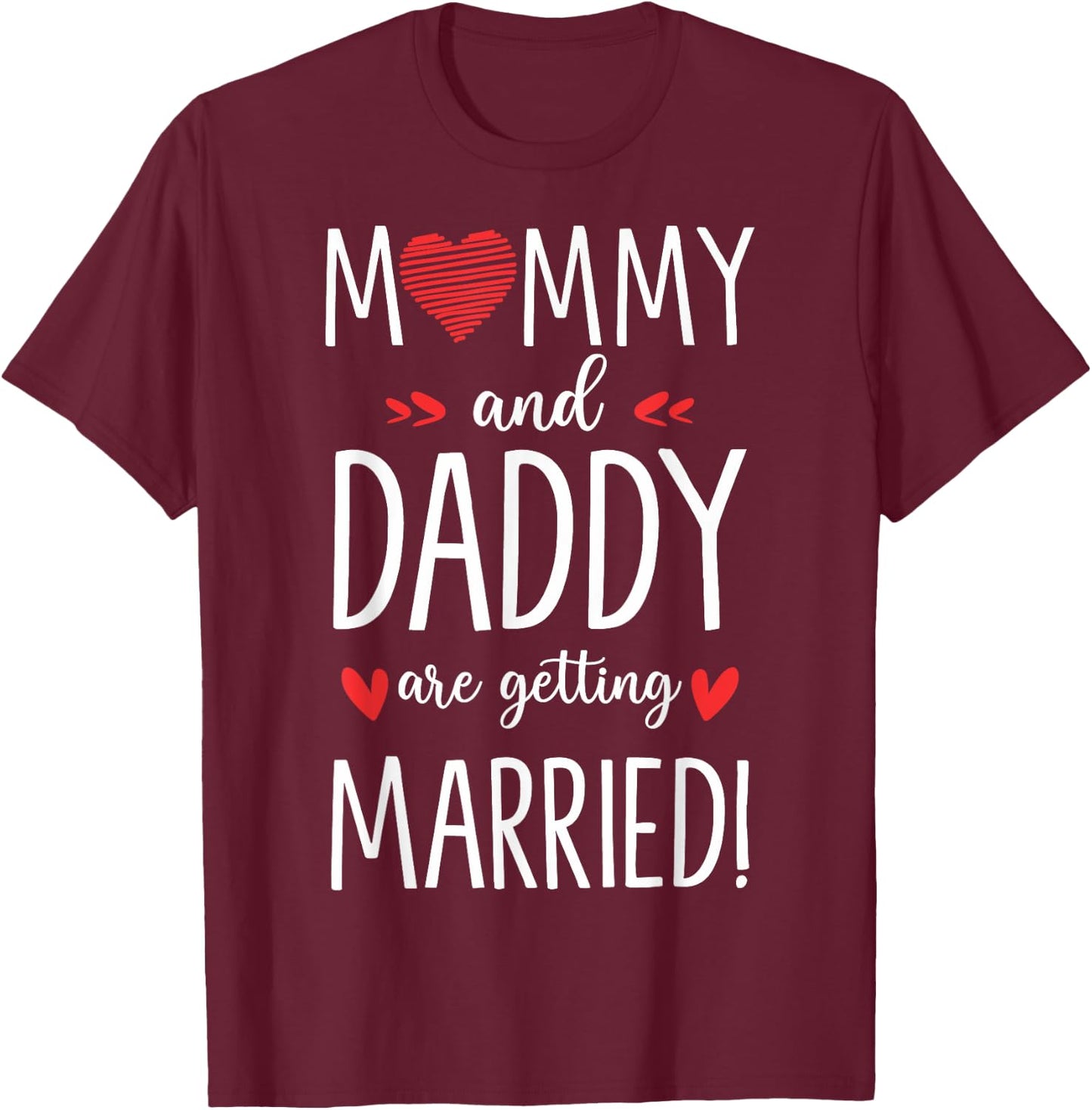 Mommy And Daddy Are Getting Married Future Bride And Groom T-Shirt - T-Shirt | Maroon