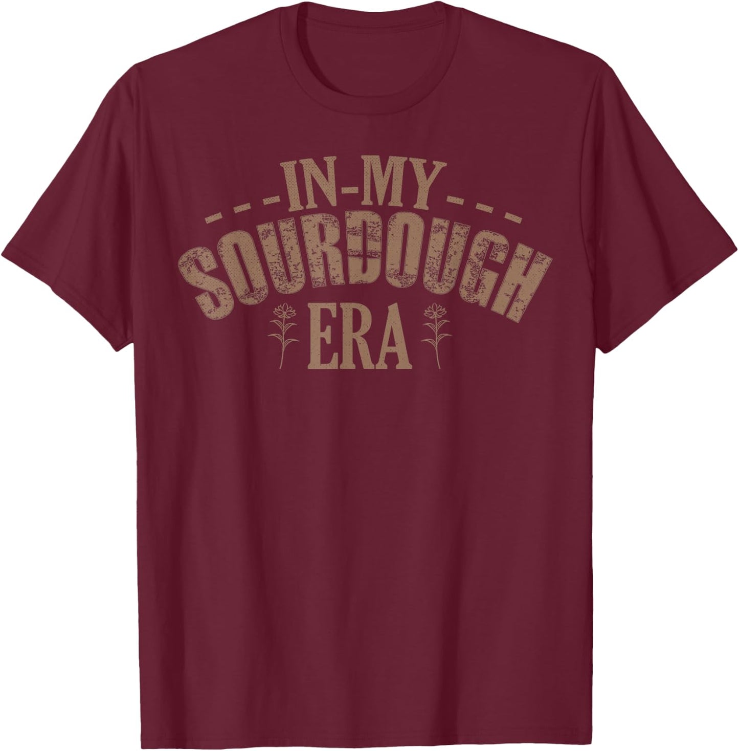 In My Sourdough Era T-Shirt - T-Shirt | Maroon