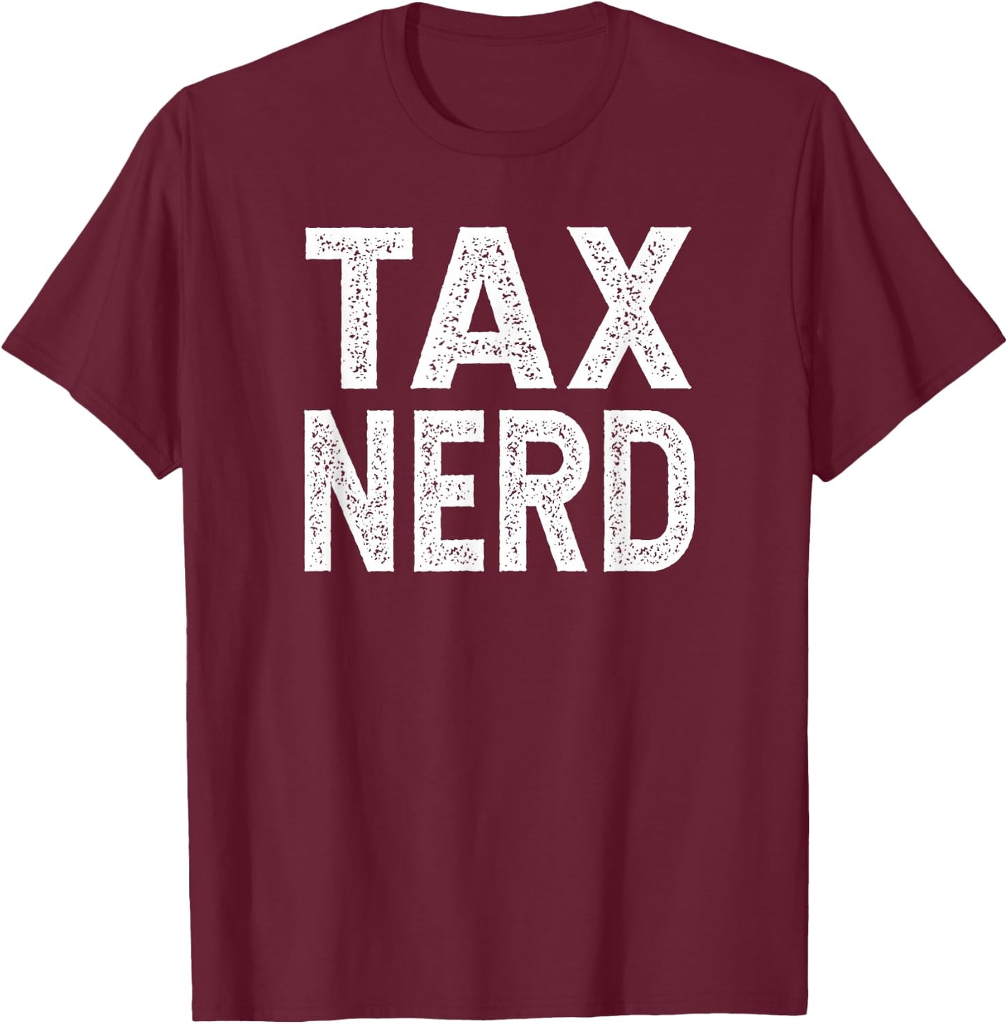 Tax Nerd, Funny Accountant T-Shirt - T-Shirt | Maroon