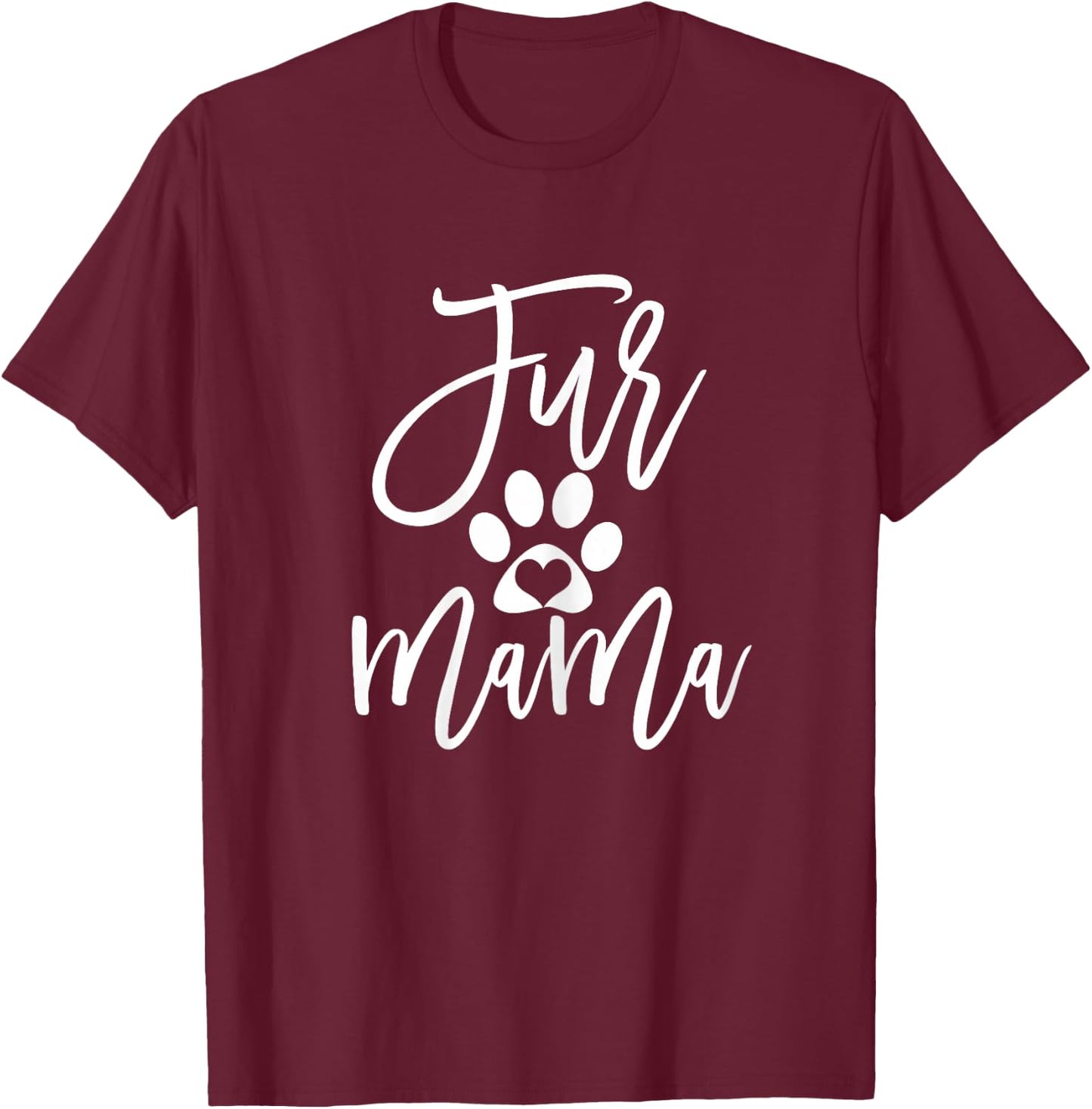 Fur Mama Dog and Cat Mom Fur Momma Furmama T-Shirt - T-Shirt | Maroon