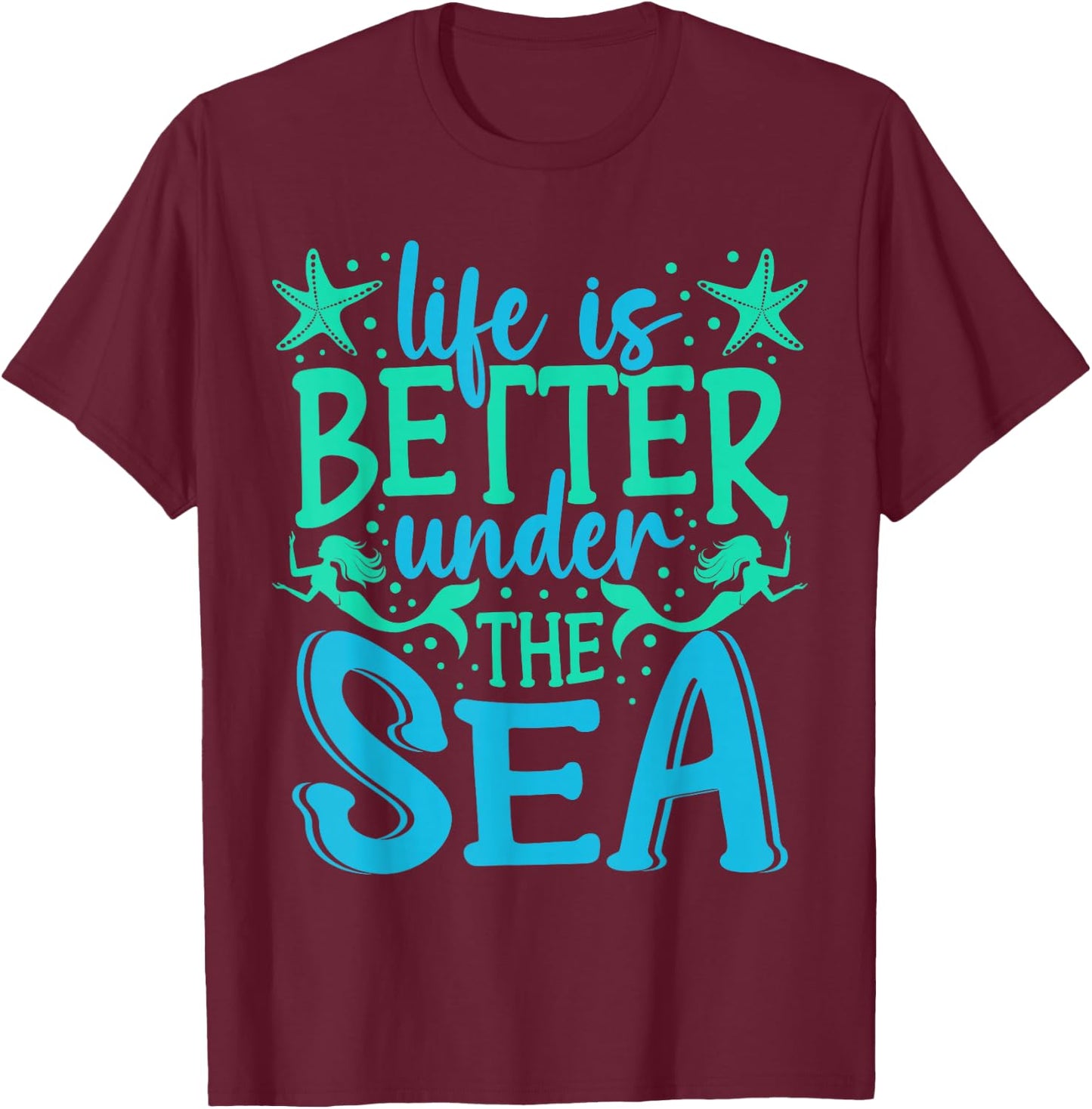 Mermaid Life Under The Sea Vacation Marine Biologist T-Shirt - T-Shirt | Maroon