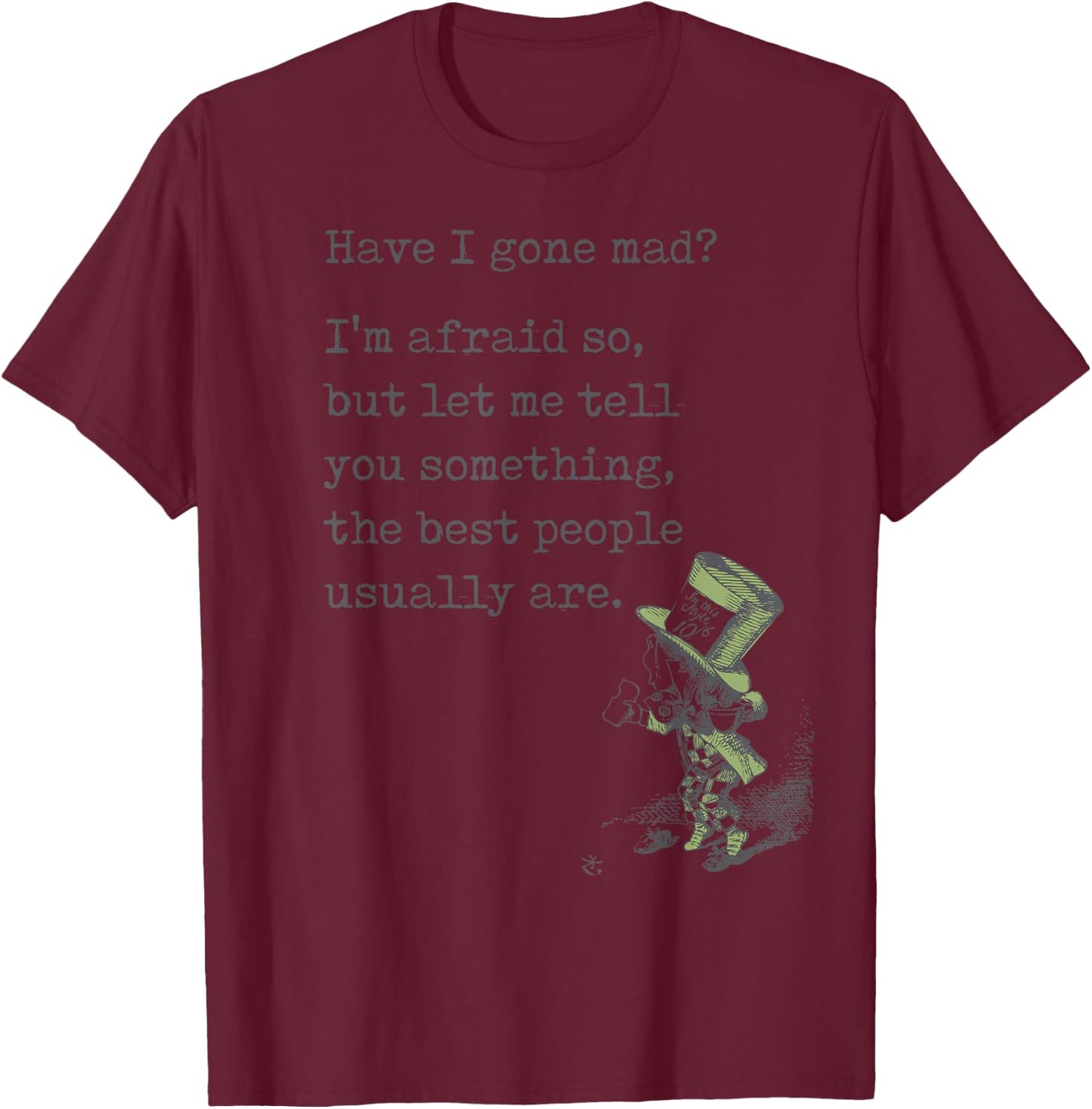 Alice in Wonderland Quote Shirt Gone Mad Lewis Carroll Book T-Shirt - T-Shirt | Maroon