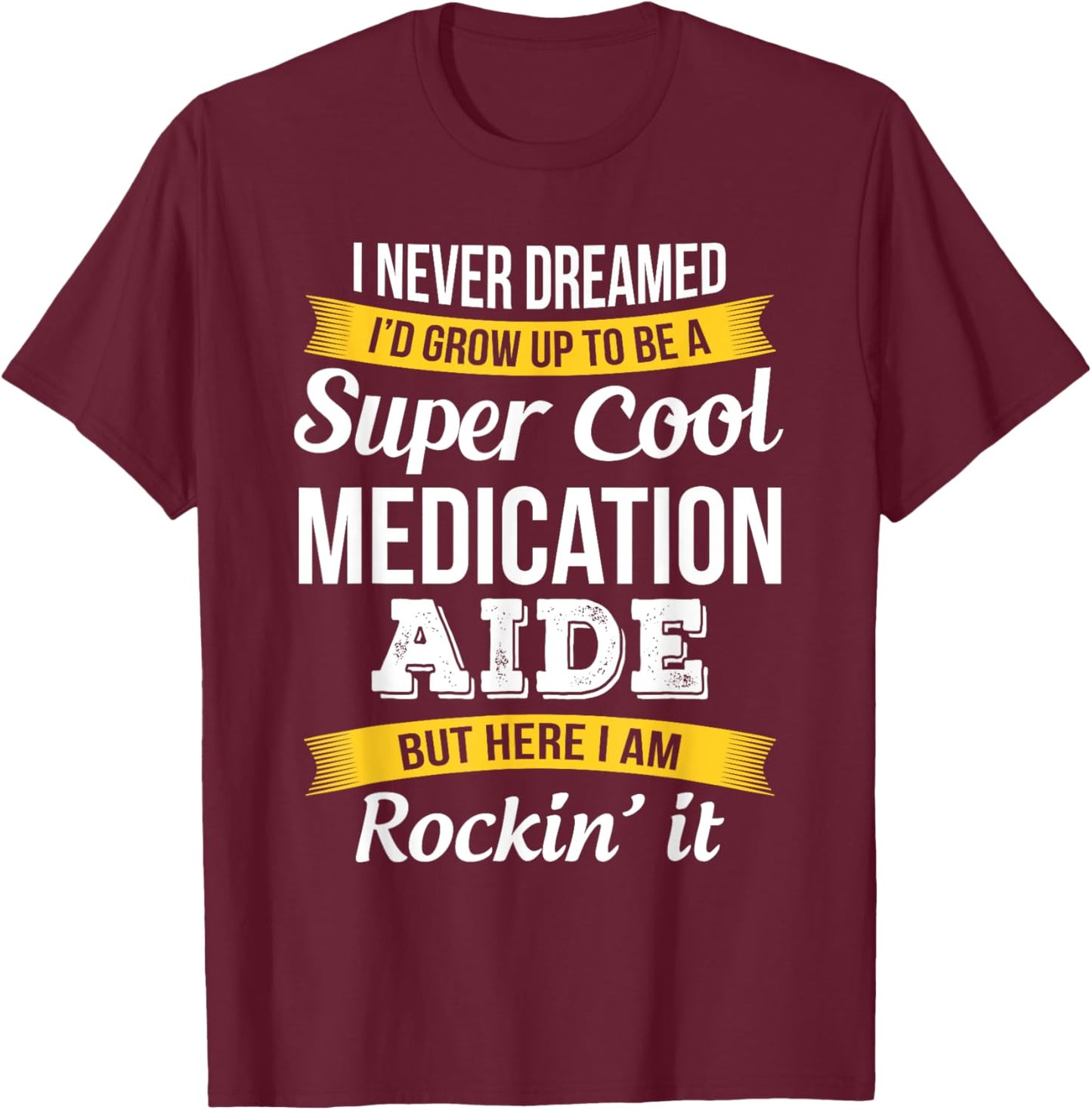 Funny Medication Aide Gifts Appreciation T-Shirt - T-Shirt | Maroon