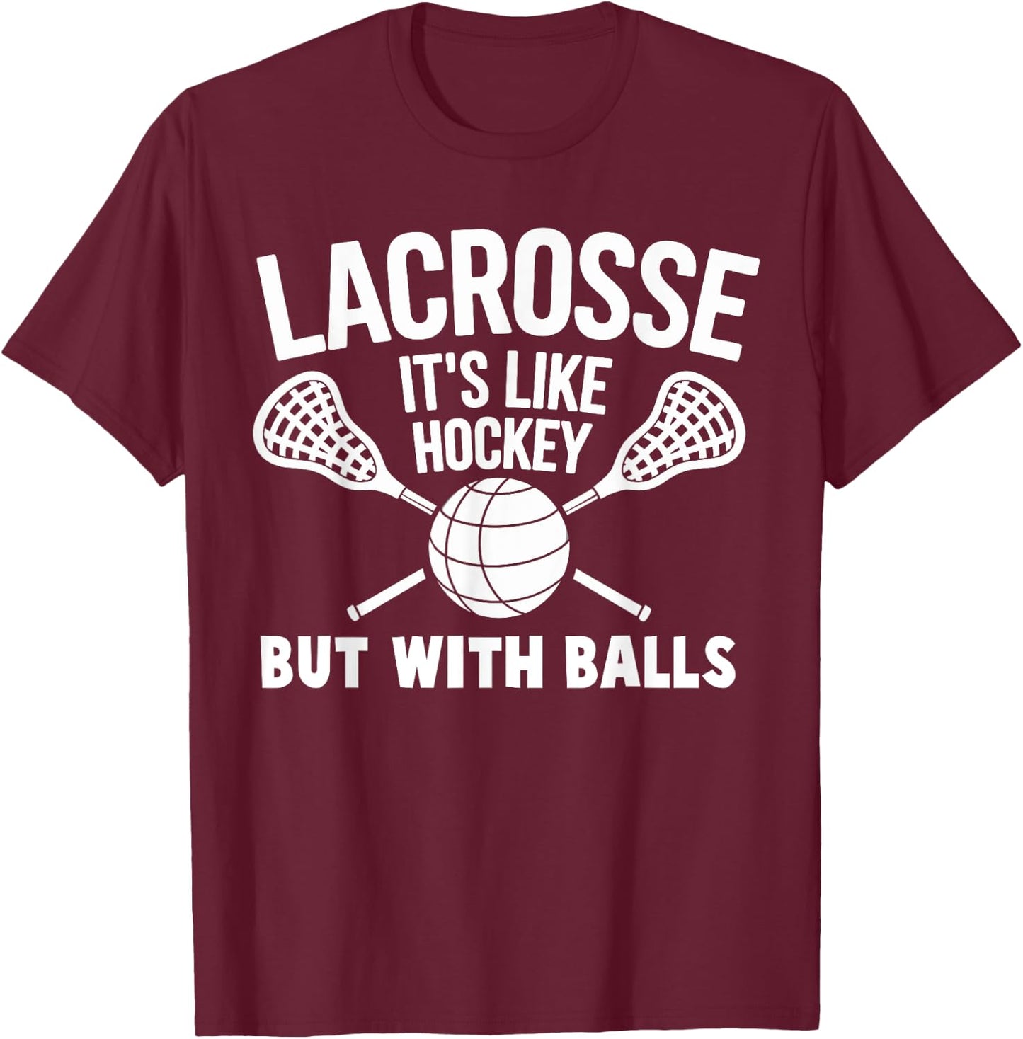 Lacrosse it's Like Hockey But With Ball Funny Lacrosse T-Shirt - T-Shirt | Maroon