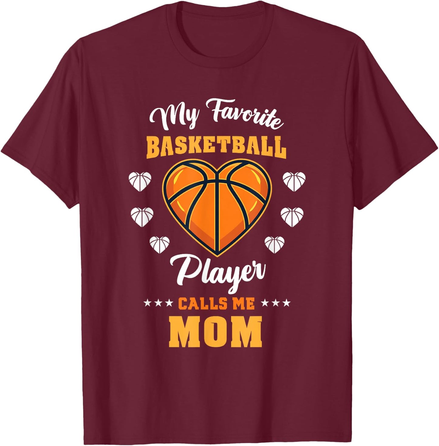 My Favorite Basketball Player Calls Me Mom T-Shirt - T-Shirt | Maroon