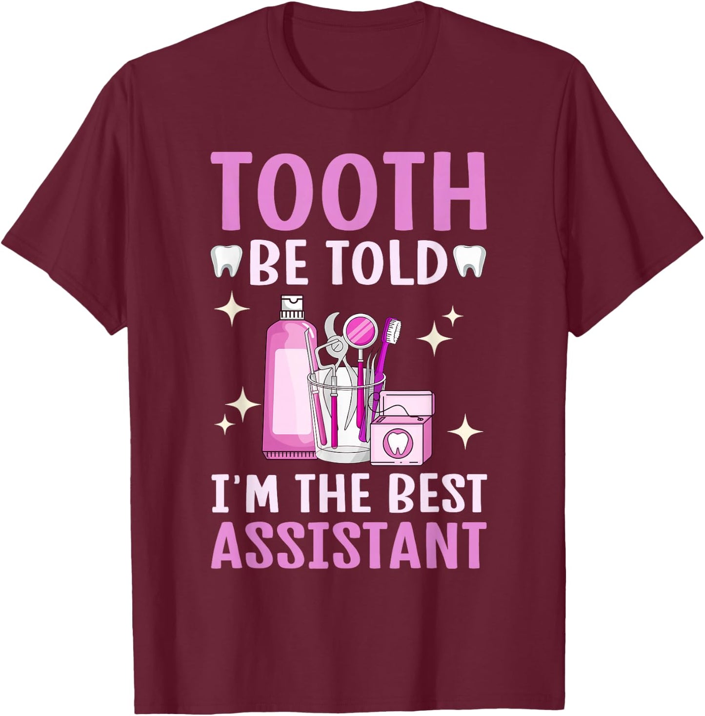 Best Dental Assistant Dental Hygienist Dentistry Women T-Shirt - T-Shirt | Maroon