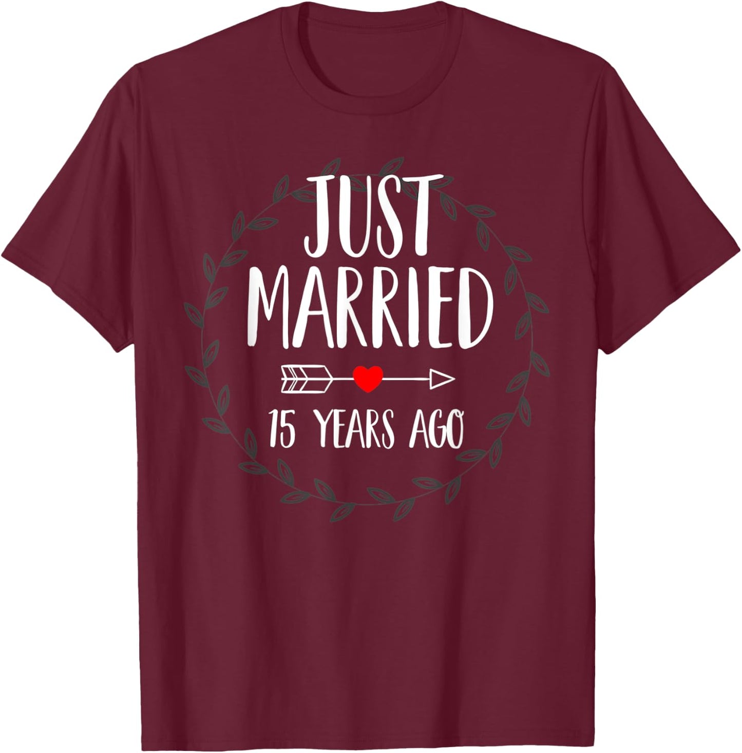 Just Married 15 Years Ago Celebrate Wedding Anniversary Cute T-Shirt - T-Shirt | Maroon